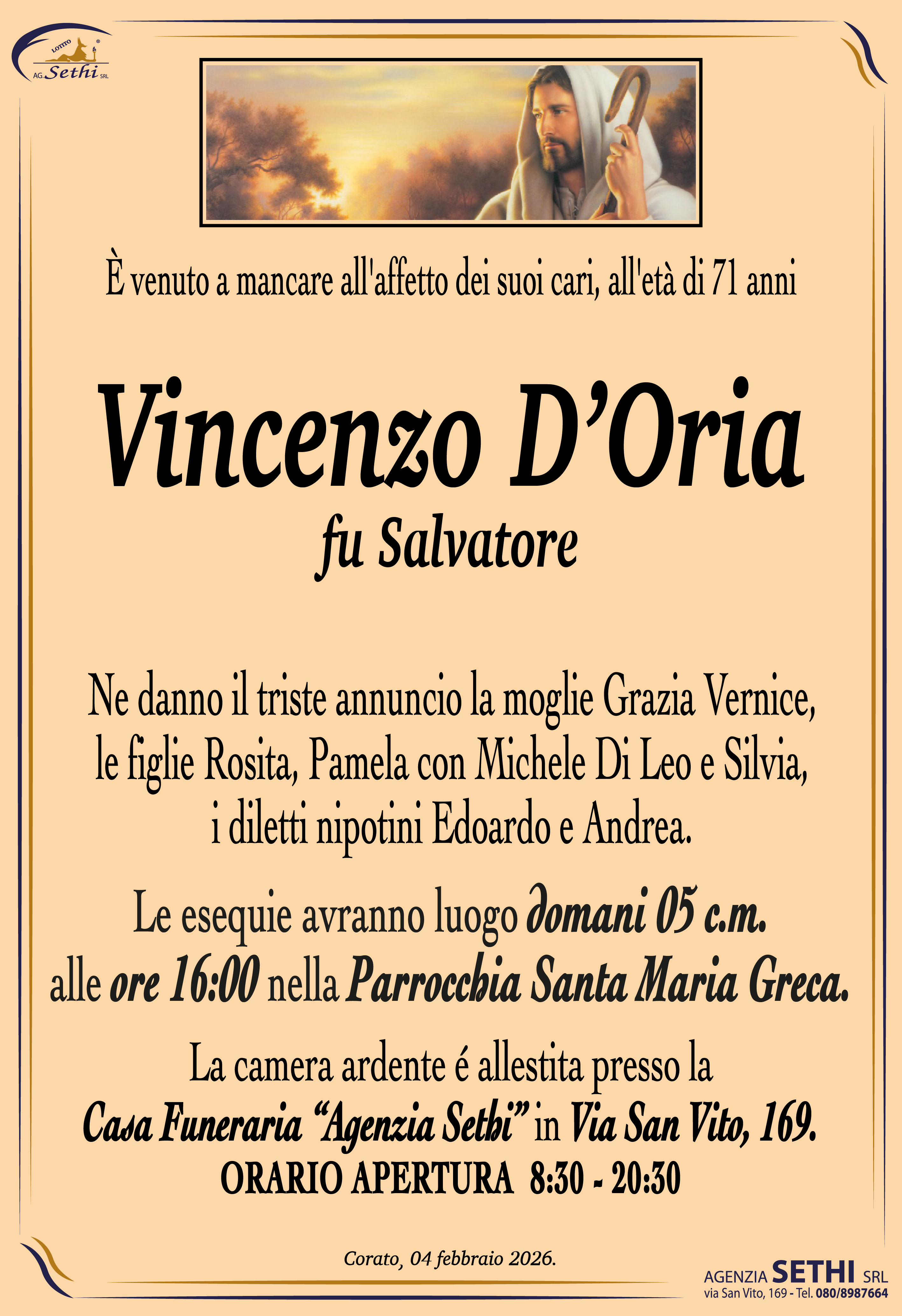 Ne danno il triste annuncio la moglie Grazia Vernice, le figlie Rosita, Pamela con Michele Di Leo e Silvia, i diletti nipotini Edoardo e Andrea.