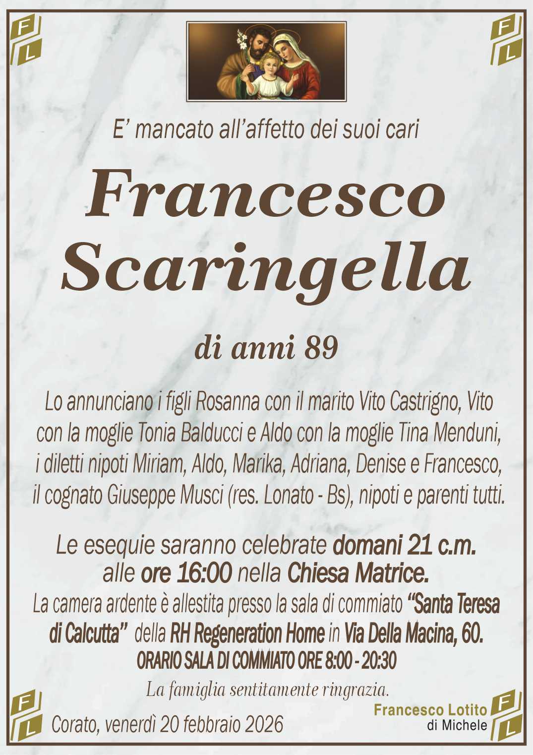 Lo annunciano i figli Rosanna con il marito Vito Castrigno, Vito
con la moglie Tonia Balducci e Aldo con la moglie Tina Menduni,
i diletti nipoti Miriam, Aldo, Marika, Adriana, Denise e Francesco,
il cognato Giuseppe Musci (res. Lonato - Bs), nipoti e parenti tutti.