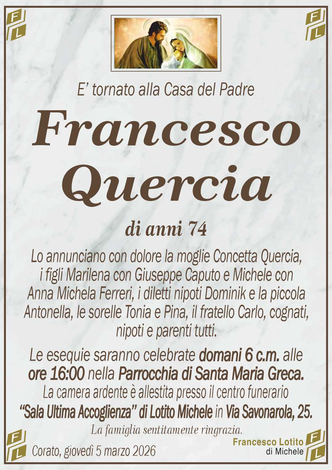 Lo annunciano con dolore la moglie Concetta Quercia,
i figli Marilena con Giuseppe Caputo e Michele con
Anna Michela Ferreri, i diletti nipoti Dominik e la piccola
Antonella, le sorelle Tonia e Pina, il fratello Carlo, cognati,
nipoti e parenti tutti.