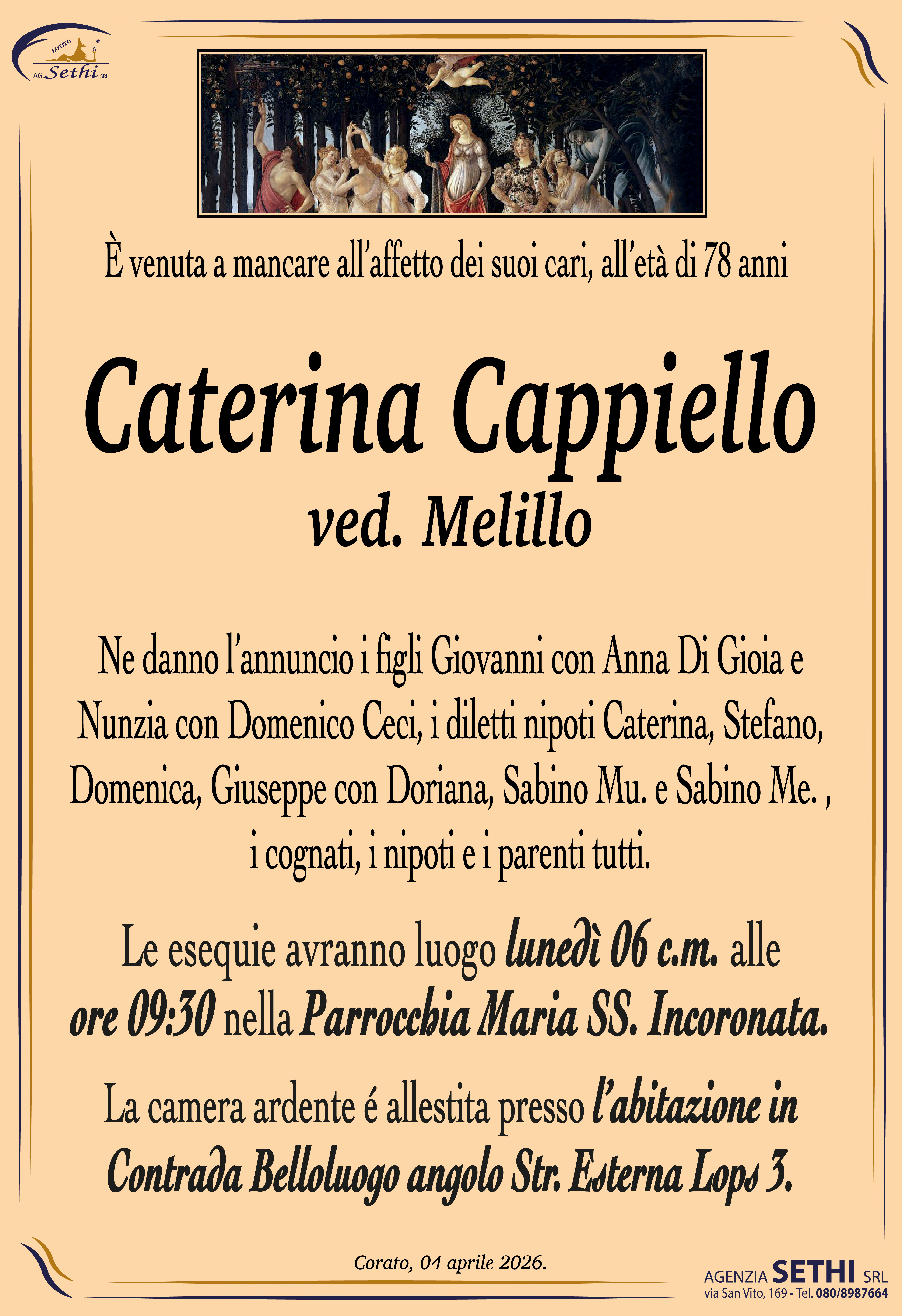 Ne danno l’annuncio i figli Giovanni con Anna Di Gioia e Nunzia con Domenico Ceci, i diletti nipoti Caterina, Stefano, Domenica, Giuseppe con Doriana, Sabino Mu. e Sabino Me. , i cognati, i nipoti e i parenti tutti.