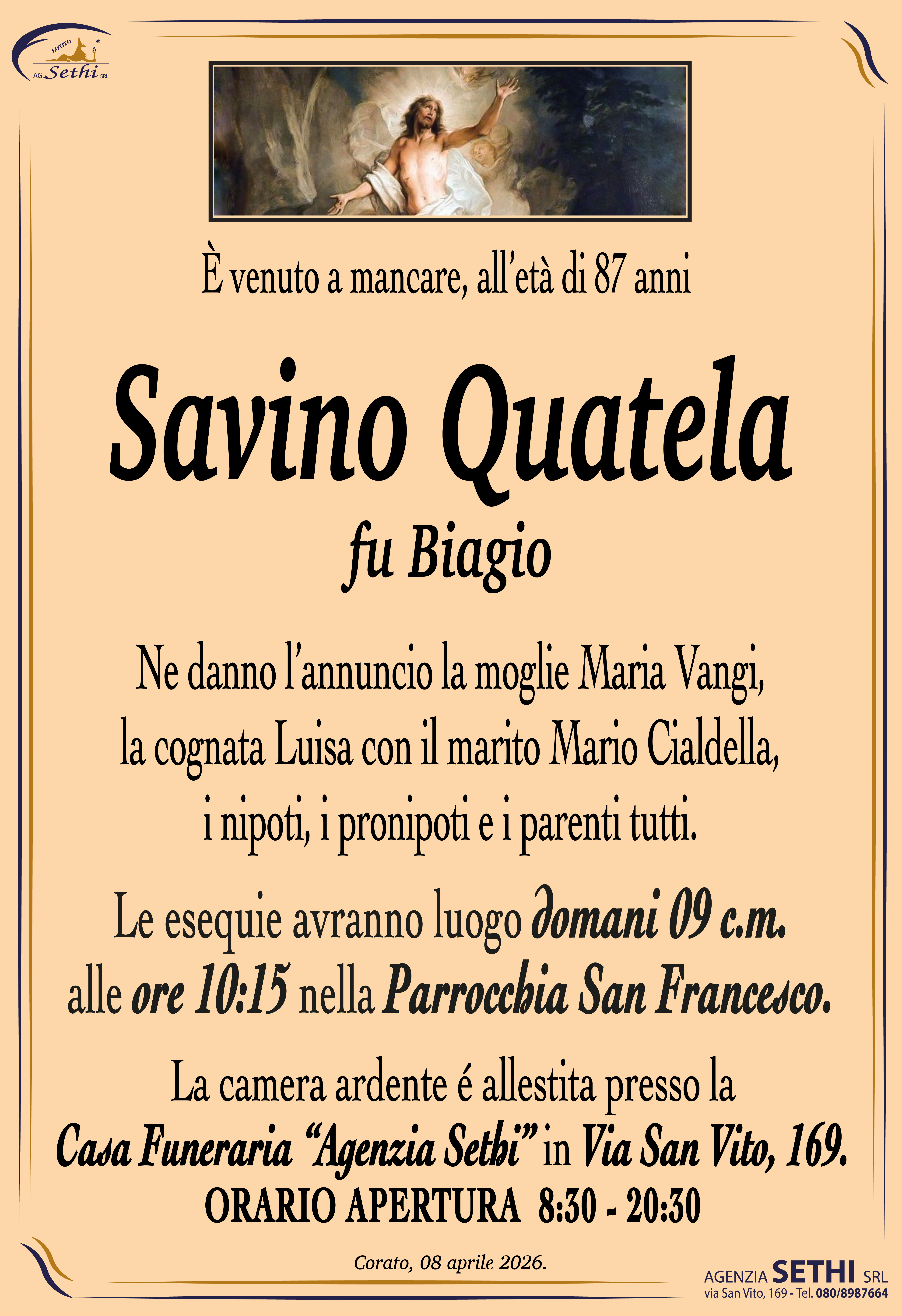 Ne danno l’annuncio la moglie Maria Vangi, la cognata Luisa con il marito Mario Cialdella, i nipoti, i pronipoti e i parenti tutti.