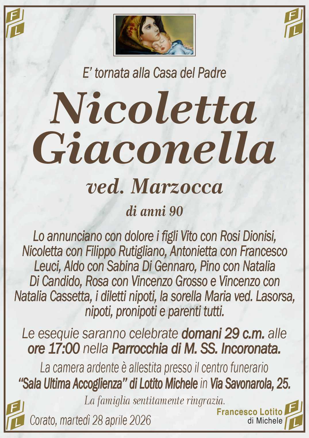 Lo annunciano con dolore i figli Vito con Rosi Dionisi,
Nicoletta con Filippo Rutigliano, Antonietta con Francesco
Leuci, Aldo con Sabina Di Gennaro, Pino con Natalia
Di Candido, Rosa con Vincenzo Grosso e Vincenzo con
Natalia Cassetta, i diletti nipoti, la sorella Maria ved. Lasorsa,
nipoti, pronipoti e parenti tutti.