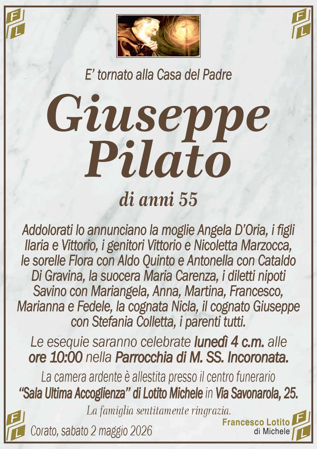 Addolorati lo annunciano la moglie Angela D’Oria, i figli
Ilaria e Vittorio, i genitori Vittorio e Nicoletta Marzocca,
le sorelle Flora con Aldo Quinto e Antonella con Cataldo
Di Gravina, la suocera Maria Carenza, i diletti nipoti
Savino con Mariangela, Anna, Martina, Francesco, 
Marianna e Fedele, la cognata Nicla, il cognato Giuseppe
con Stefania Colletta, i parenti tutti.