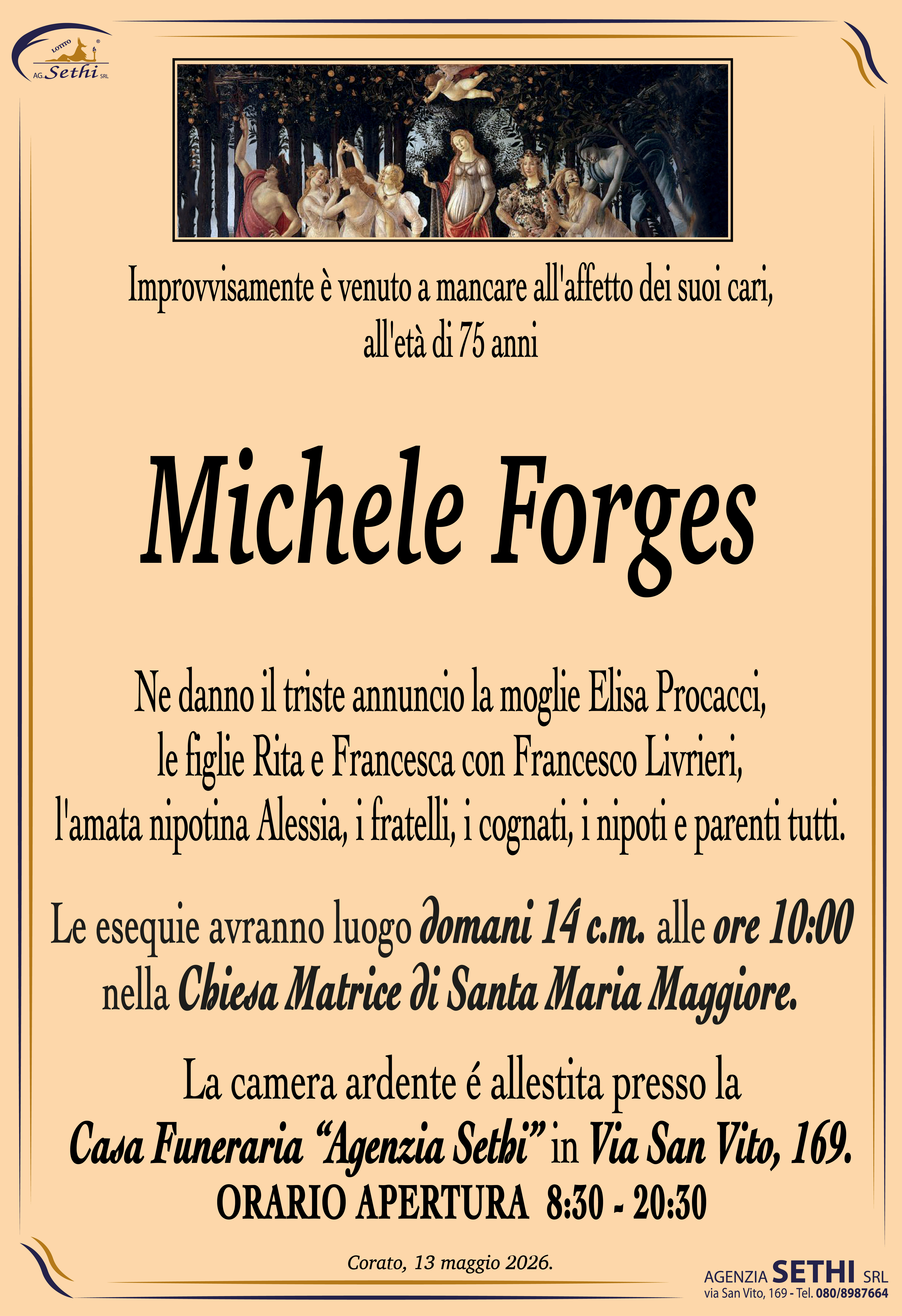 Ne danno il triste annuncio la moglie Elisa Procacci, le figlie Rita e Francesca con Francesco Livrieri, l'amata nipotina Alessia, i fratelli, i cognati, i nipoti e parenti tutti.