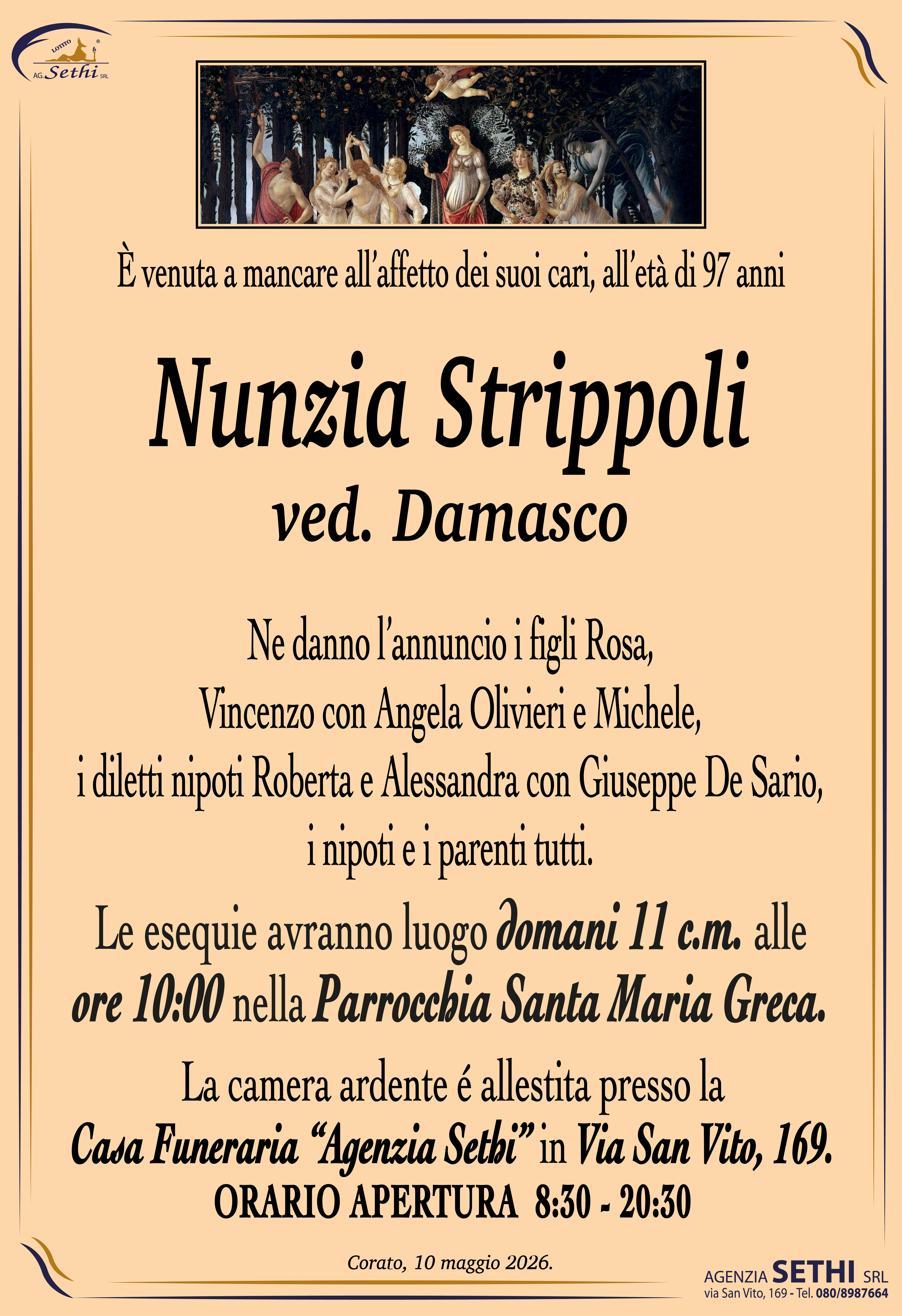 Ne danno l’annuncio i figli Rosa, Vincenzo con Angela Olivieri e Michele, i diletti nipoti Roberta e Alessandra con Giuseppe De Sario, i nipoti e i parenti tutti.