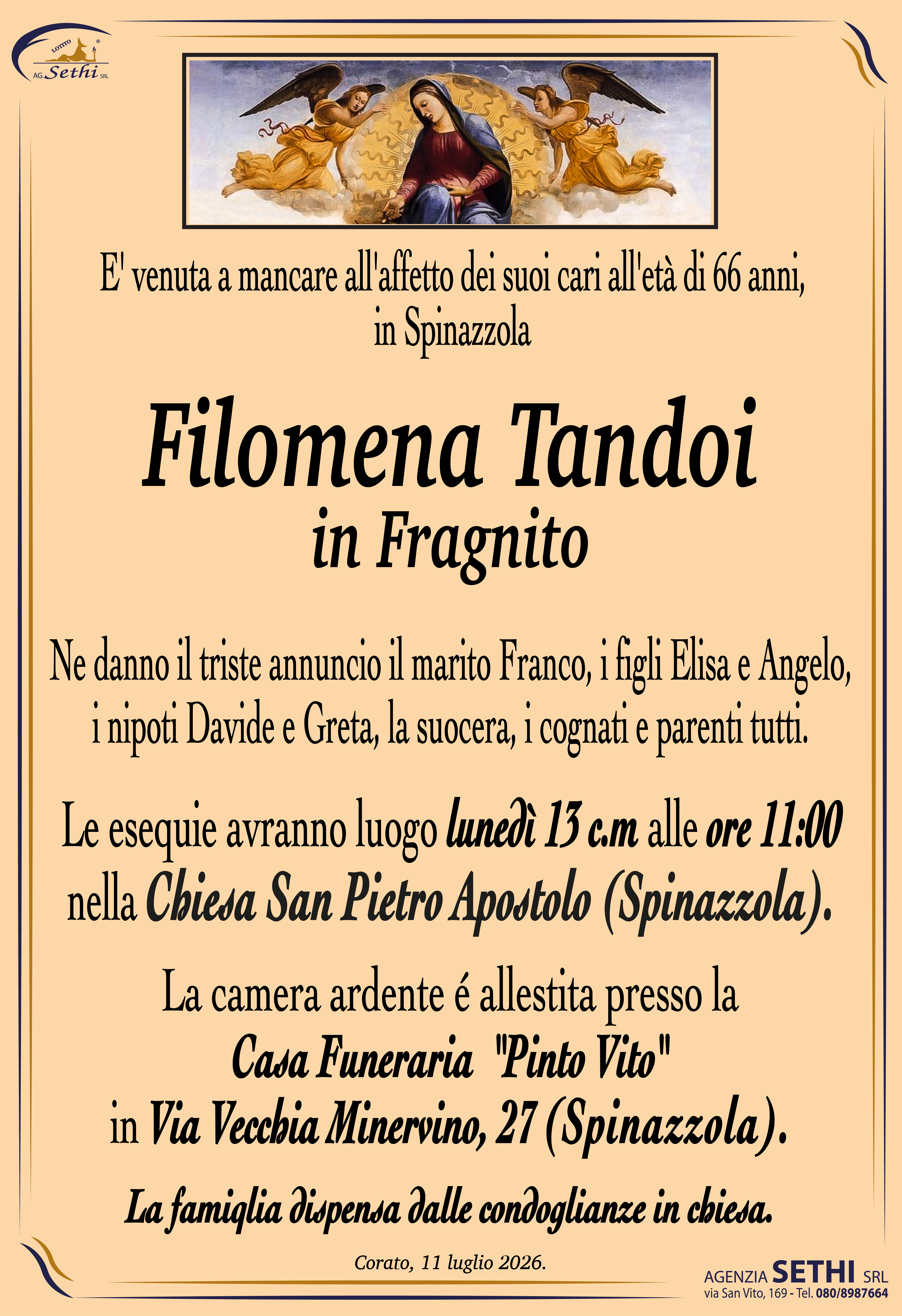 Ne danno il triste annuncio il marito Franco, i figli Elisa e Angelo, i nipoti Davide e Greta, la suocera, i cognati e parenti tutti.