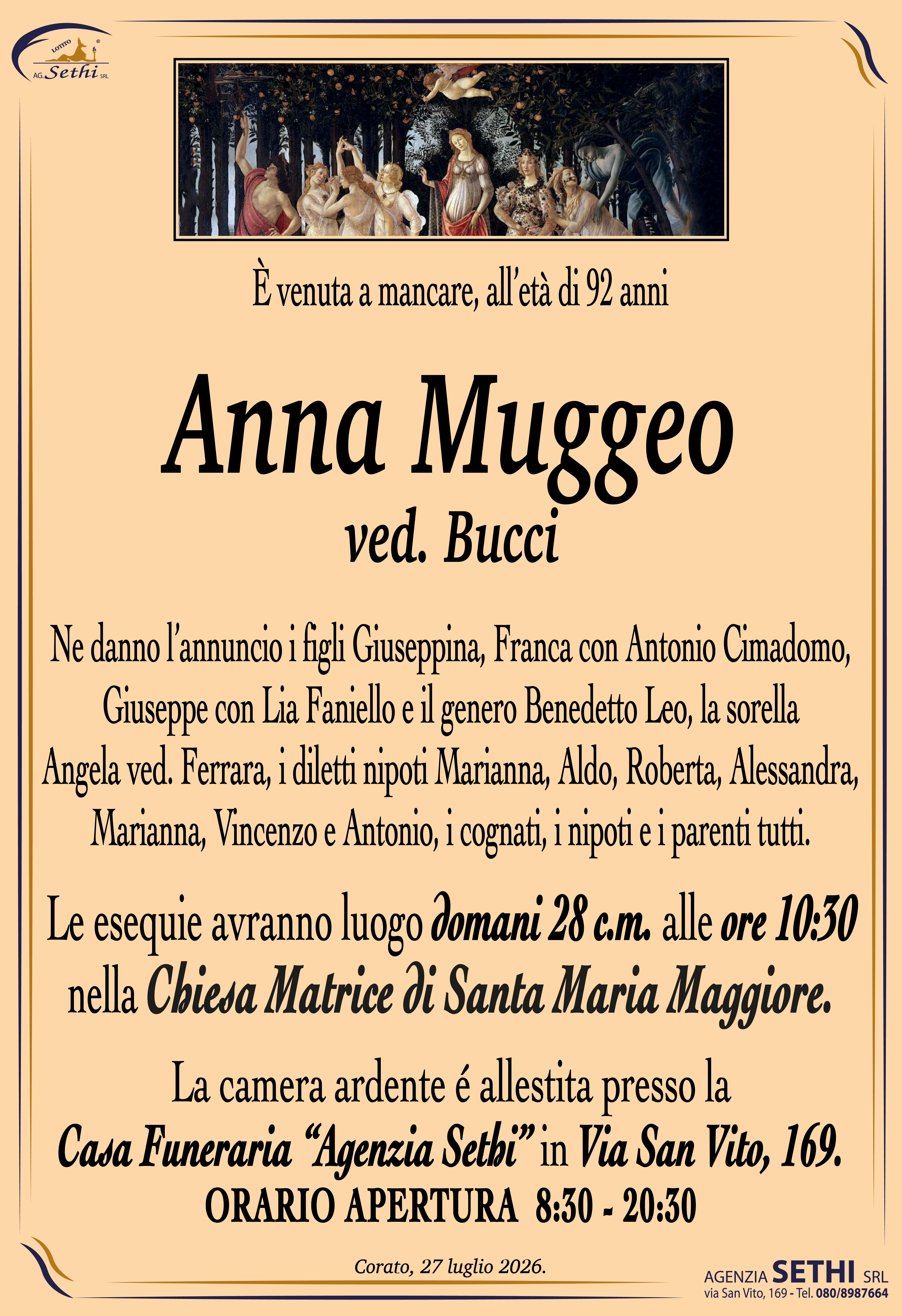 Ne danno l’annuncio i figli Giuseppina, Franca con Antonio Cimadomo, Giuseppe con Lia Faniello e il genero Benedetto Leo, la sorella Angela ved. Ferrara, i diletti nipoti Marianna, Aldo, Roberta, Alessandra, Marianna, Vincenzo e Antonio, i cognati, i nipoti e i parenti tutti.