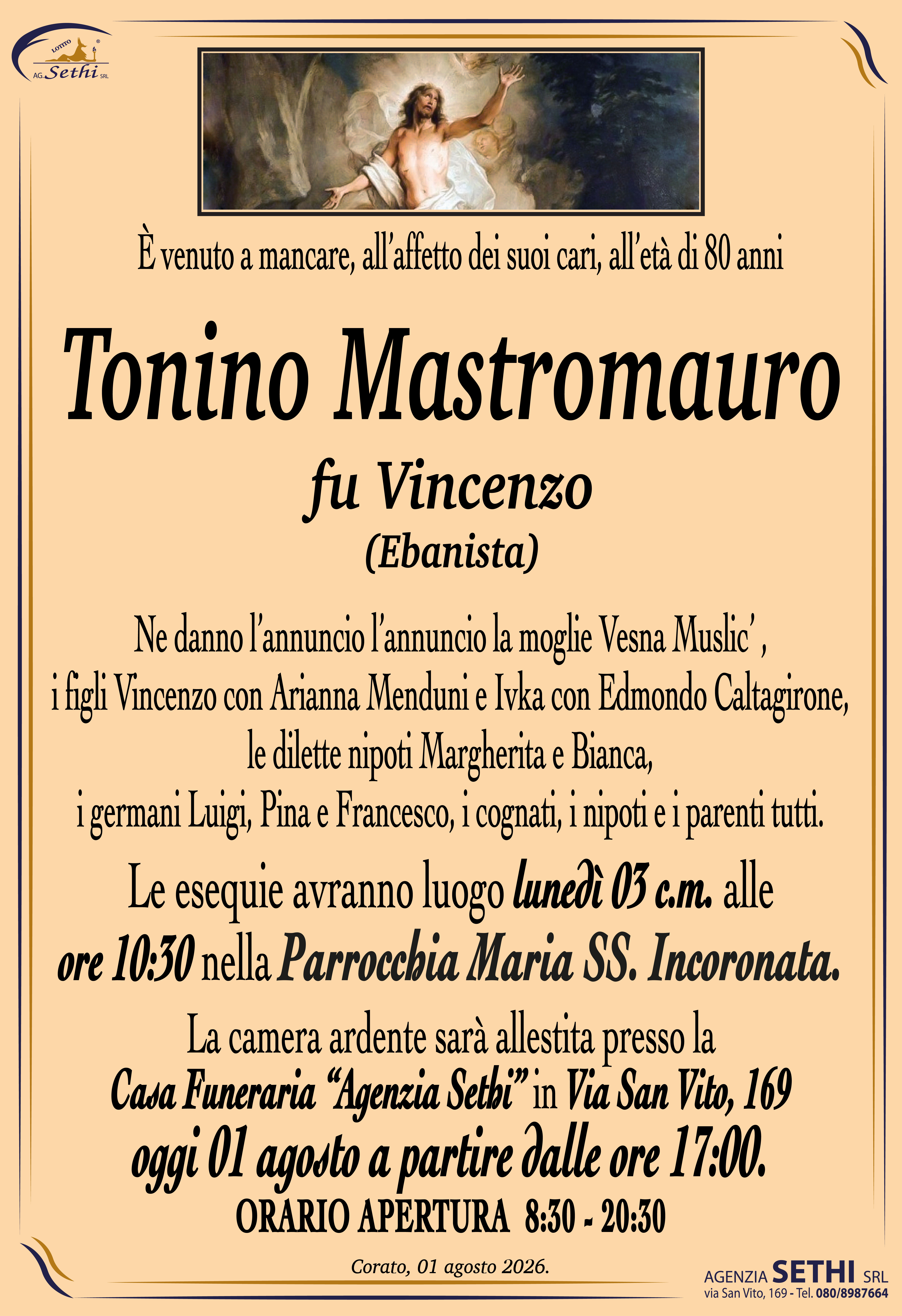 Ne danno l’annuncio l’annuncio la moglie Vesna Muslic’ , i figli Vincenzo con Arianna Menduni e Ivka con Edmondo Caltagirone, le dilette nipoti Margherita e Bianca, i germani Luigi, Pina e Francesco, i cognati, i nipoti e i parenti tutti.