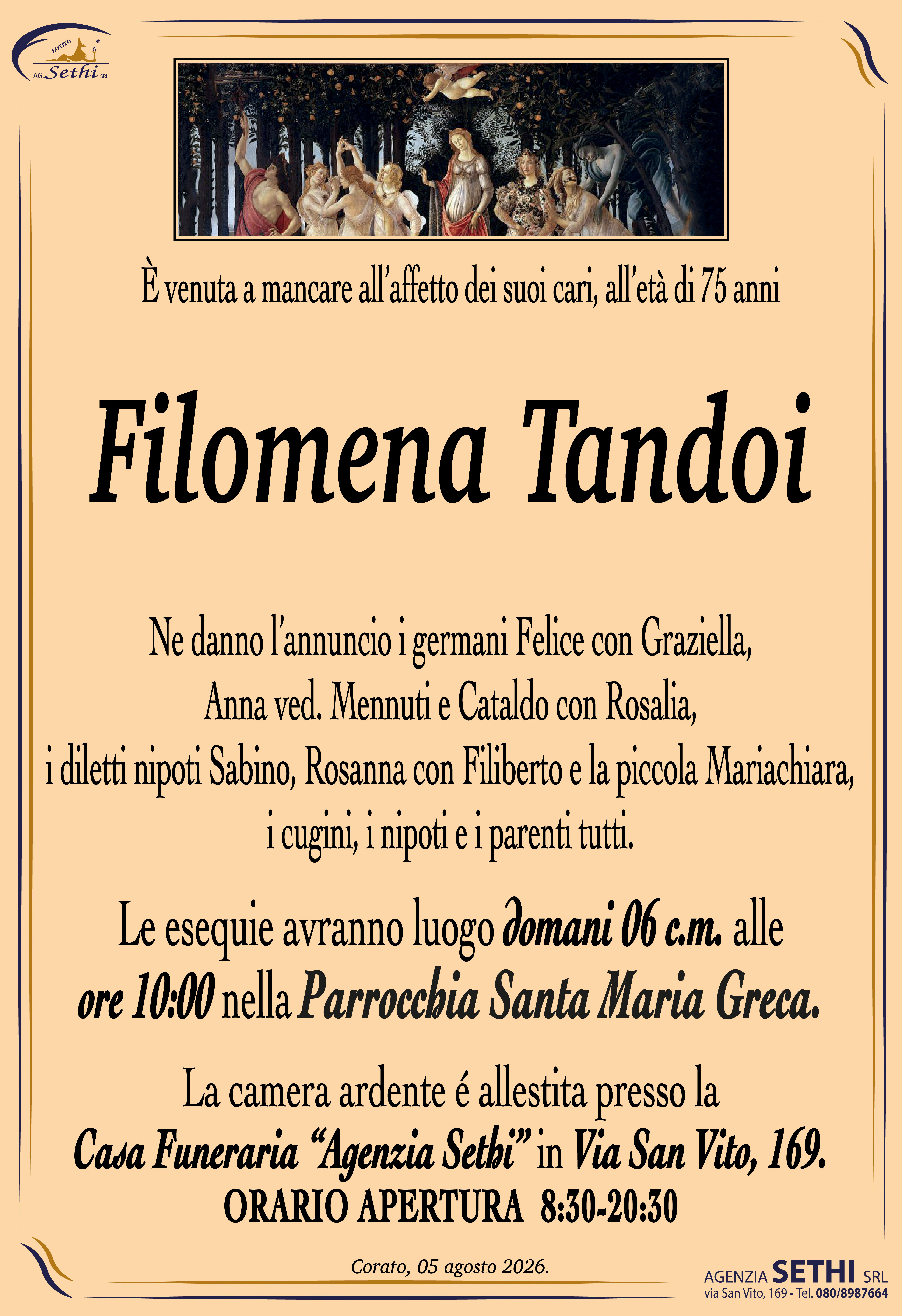 Ne danno l’annuncio, i germani Felice con Graziella, Anna ved. Mennuti e Cataldo con Rosalia, i diletti nipoti Sabino, Rosanna con Filiberto e la piccola Mariachiara, i cugini, i nipoti e i parenti tutti.