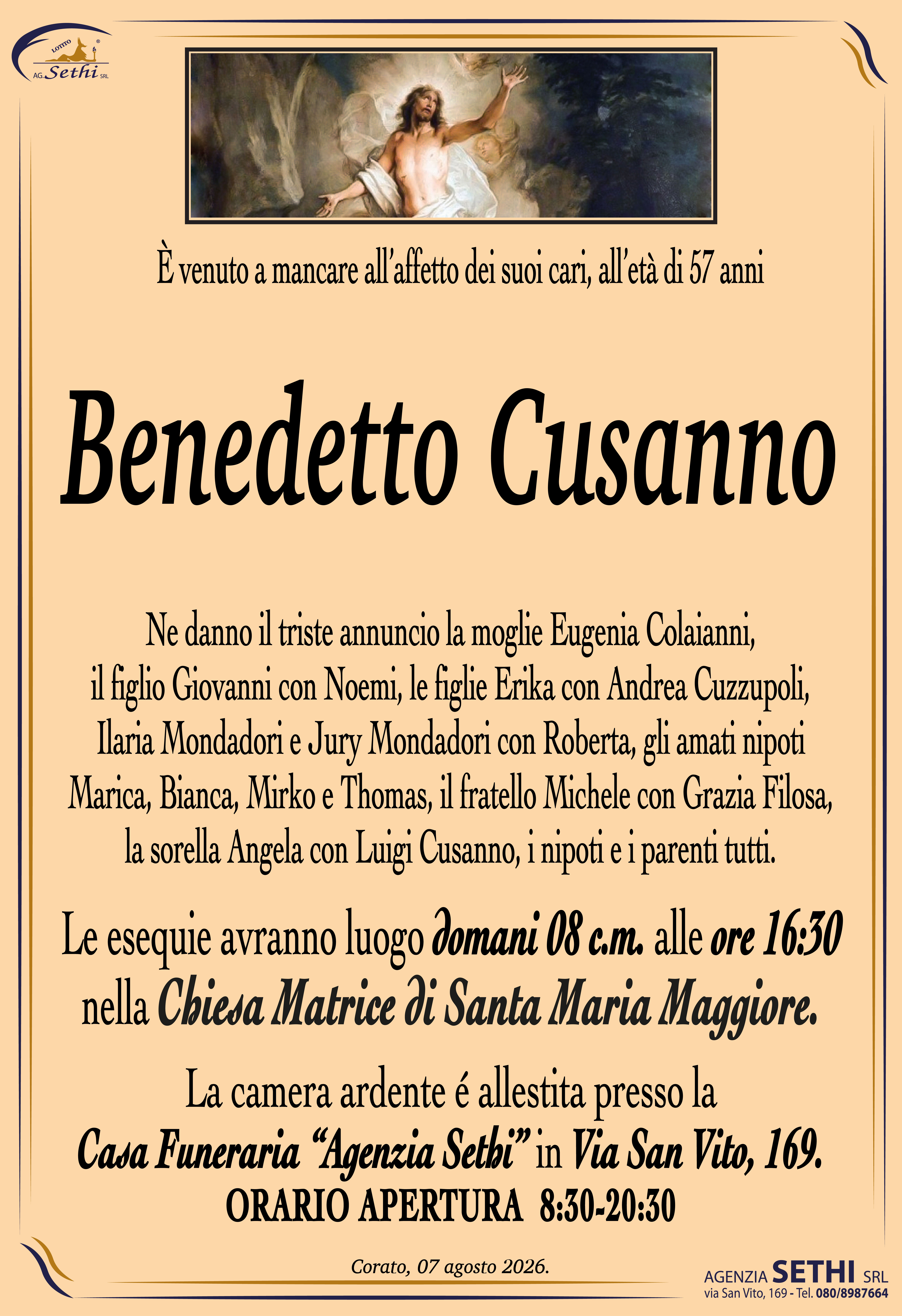 Ne danno il triste annuncio la moglie Eugenia Colaianni, il figlio Giovanni con Noemi, le figlie Erika con Andrea Cuzzupoli, Ilaria Mondadori e Jury Mondadori con Roberta, gli amati nipoti Marica, Bianca, Mirko e Thomas, il fratello Michele con Grazia Filosa, la sorella Angela con Luigi Cusanno, i nipoti e i parenti tutti