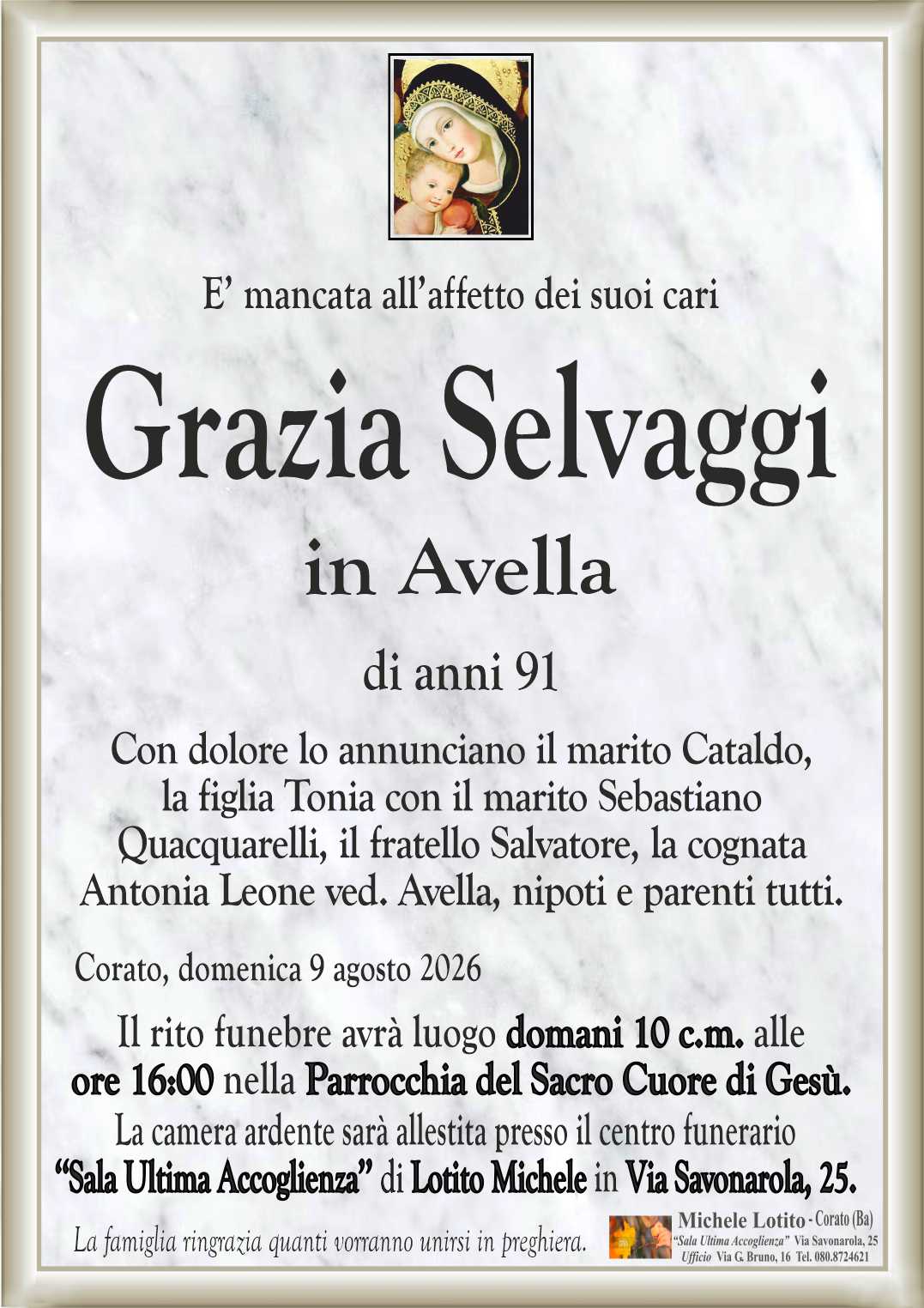Con dolore lo annunciano il marito Cataldo,
la figlia Tonia con il marito Sebastiano
Quacquarelli, il fratello Salvatore, la cognata
Antonia Leone ved. Avella, nipoti e parenti tutti.