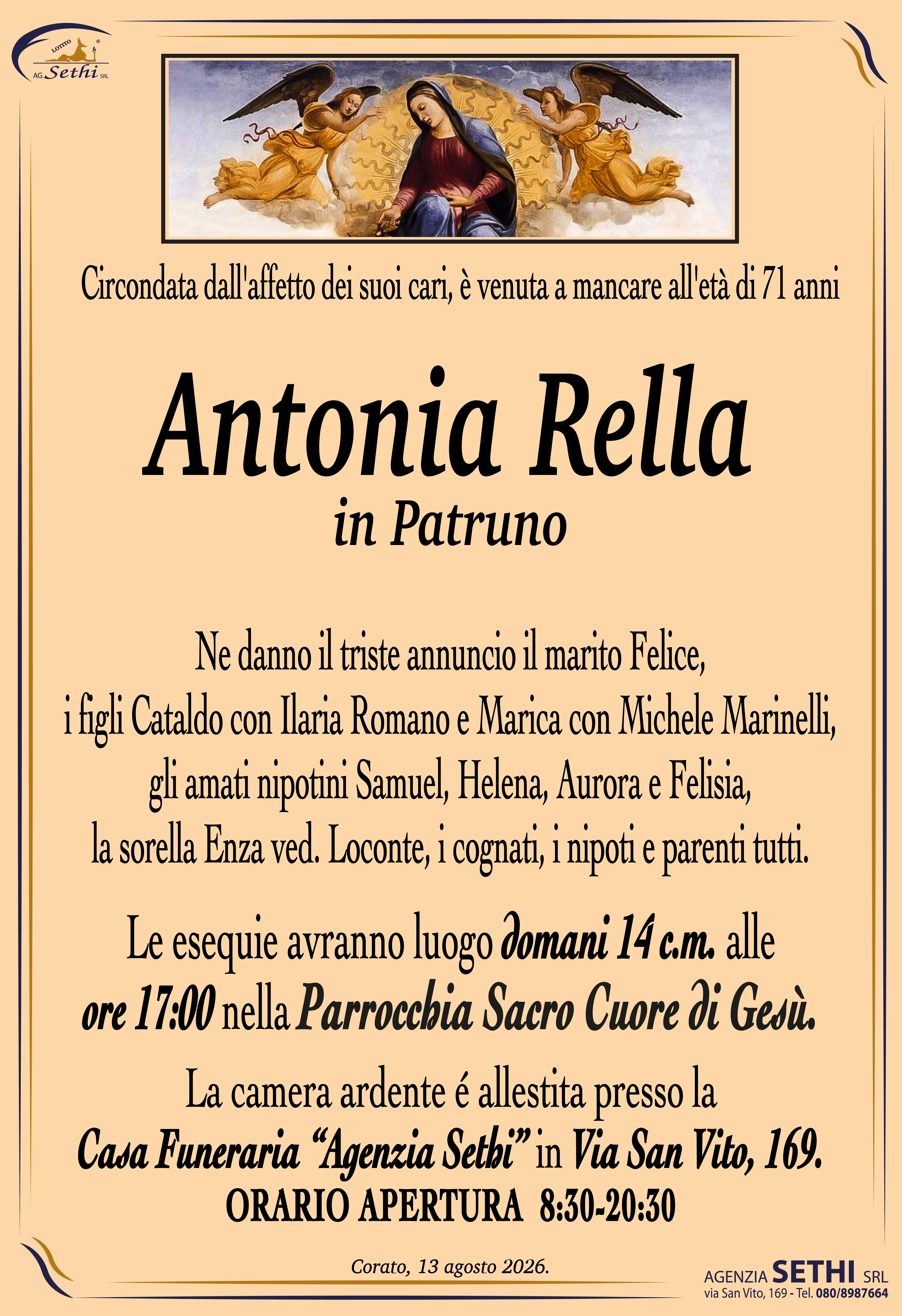 Ne danno il triste annuncio il marito Felice, i figli Cataldo con Ilaria Romano e Marica con Michele Marinelli, gli amati nipotini Samuel, Helena, Aurora e Felisia, la sorella Enza ved. Loconte, i cognati, i nipoti e parenti tutti.