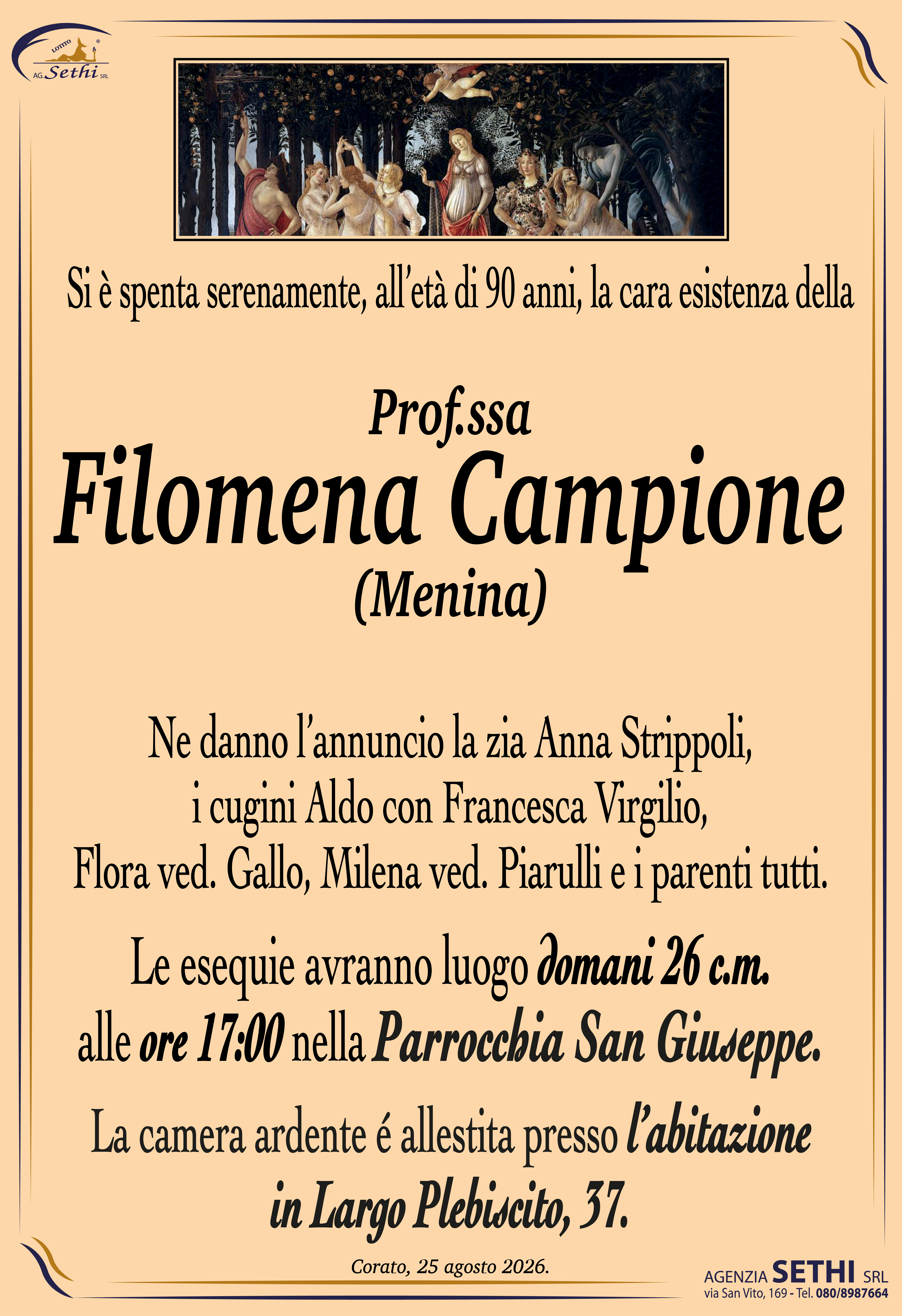 Ne danno l’annuncio la zia Anna Strippoli, i cugini Aldo con Francesca Virgilio, Flora ved. Gallo, Milena ved. Piarulli e i parenti tutti.