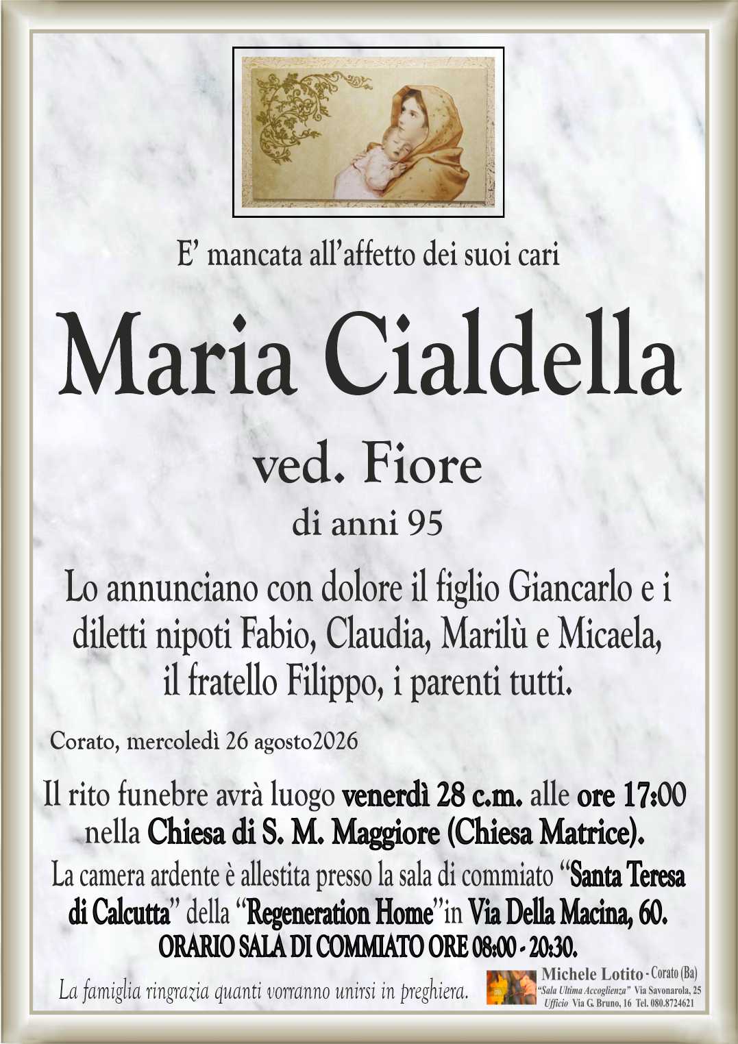 Lo annunciano con dolore il figlio Giancarlo e i
diletti nipoti Fabio, Claudia, Marilù e Micaela,
il fratello Filippo, i parenti tutti.