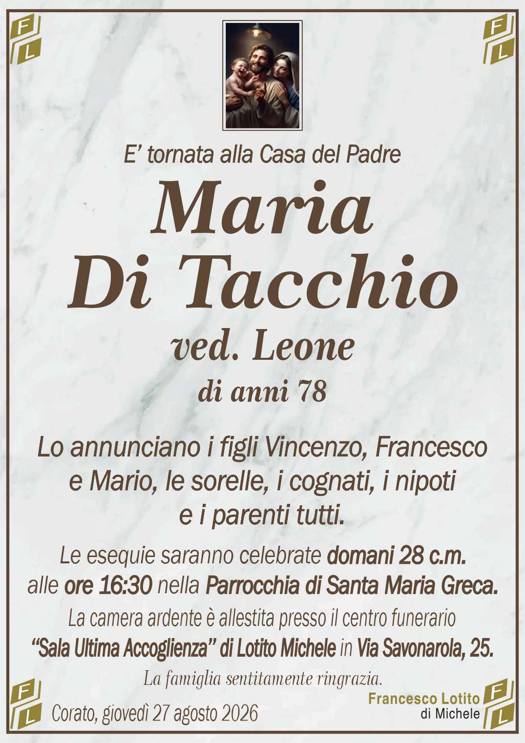 Lo annunciano i figli Vincenzo, Francesco 
e Mario, le sorelle, i cognati, i nipoti
e i parenti tutti.