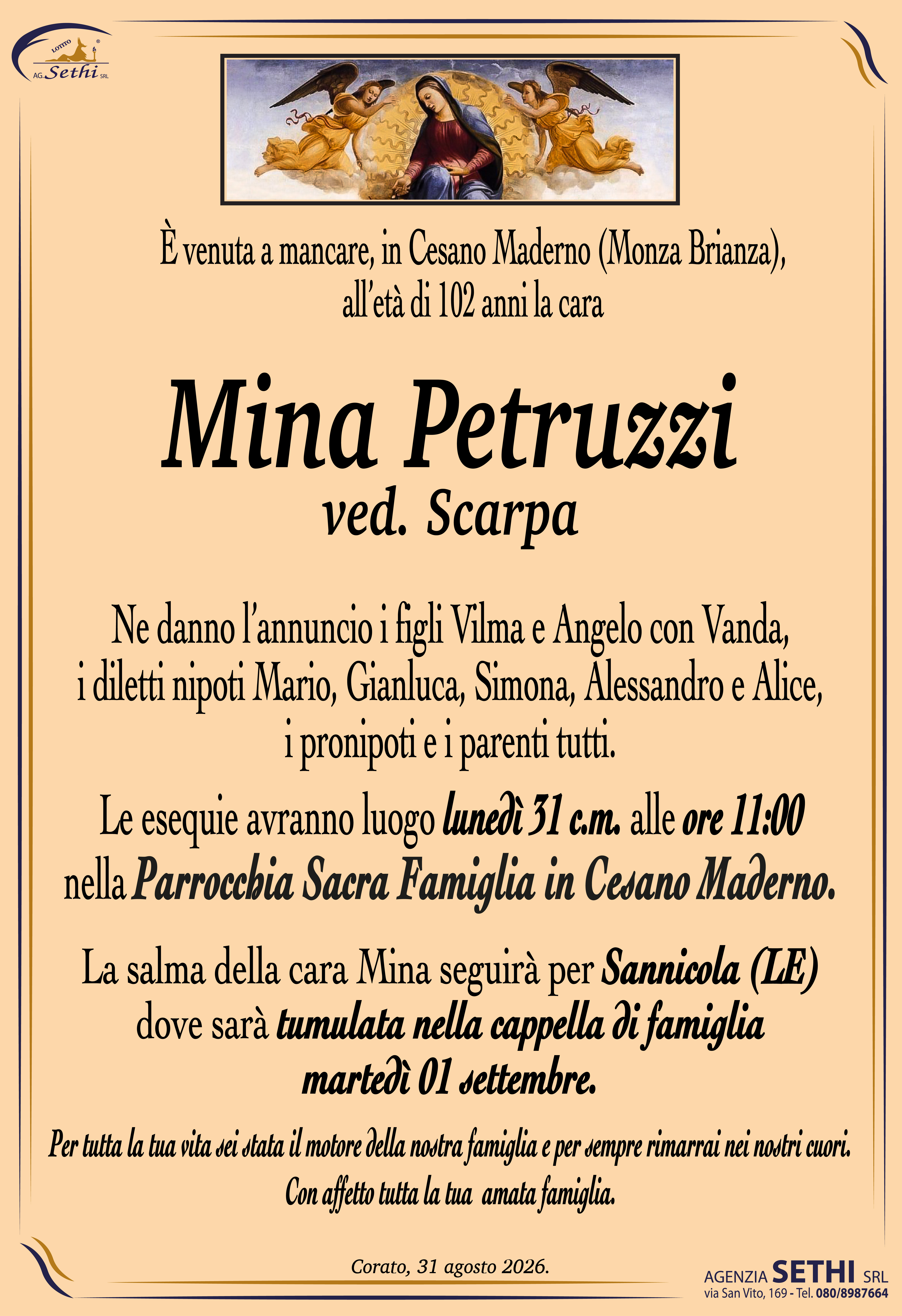 Ne danno l’annuncio i figli Vilma e Angelo con Vanda, i diletti nipoti Mario, Gianluca, Simona, Alessandro e Alice, i pronipoti e i parenti tutti.