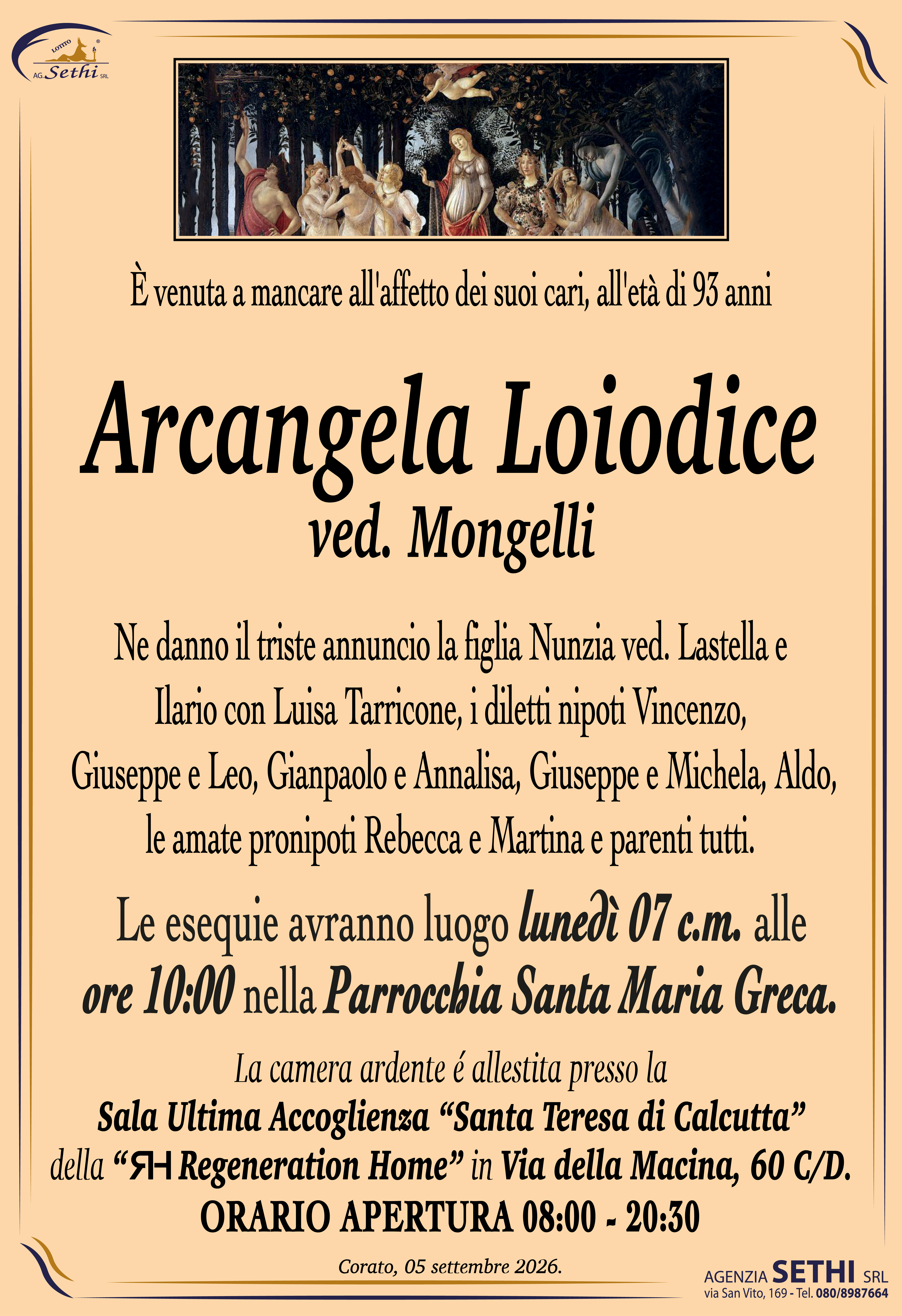 Ne danno il triste annuncio la figlia Nunzia ved. Lastella e Ilario con Luisa Tarricone, i diletti nipoti Vincenzo, Giuseppe e Leo, Gianpaolo e Annalisa, Giuseppe e Michela, Aldo, le amate pronipoti Rebecca e Martina e parenti tutti.