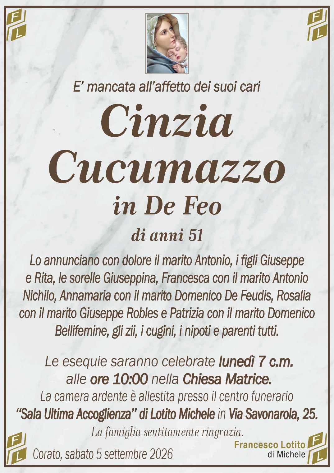 Lo annunciano con dolore il marito Antonio, i figli Giuseppe
e Rita, le sorelle Giuseppina, Francesca con il marito Antonio
Nichilo, Annamaria con il marito Domenico De Feudis, Rosalia
con il marito Giuseppe Robles e Patrizia con il marito Domenico
Bellifemine, gli zii, i cugini, i nipoti e parenti tutti.