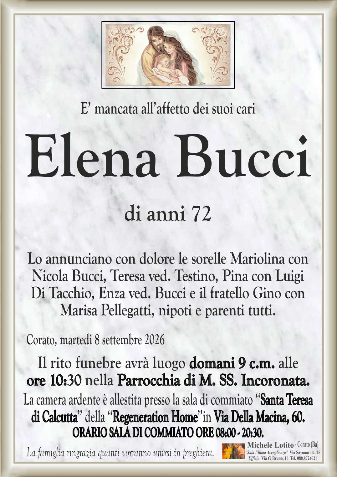 Lo annunciano con dolore le sorelle Mariolina con
Nicola Bucci, Teresa ved. Testino, Pina con Luigi
Di Tacchio, Enza ved. Bucci e il fratello Gino con
Marisa Pellegatti, nipoti e parenti tutti.