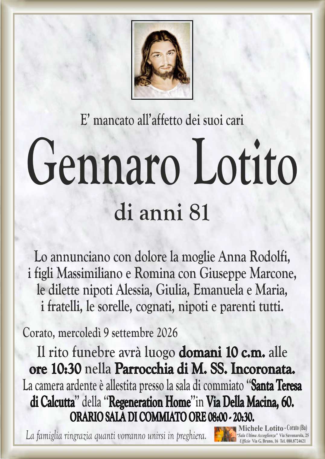 Lo annunciano con dolore la moglie Anna Rodolfi,
i figli Massimiliano e Romina con Giuseppe Marcone,
le dilette nipoti Alessia, Giulia, Emanuela e Maria,
i fratelli, le sorelle, cognati, nipoti e parenti tutti.