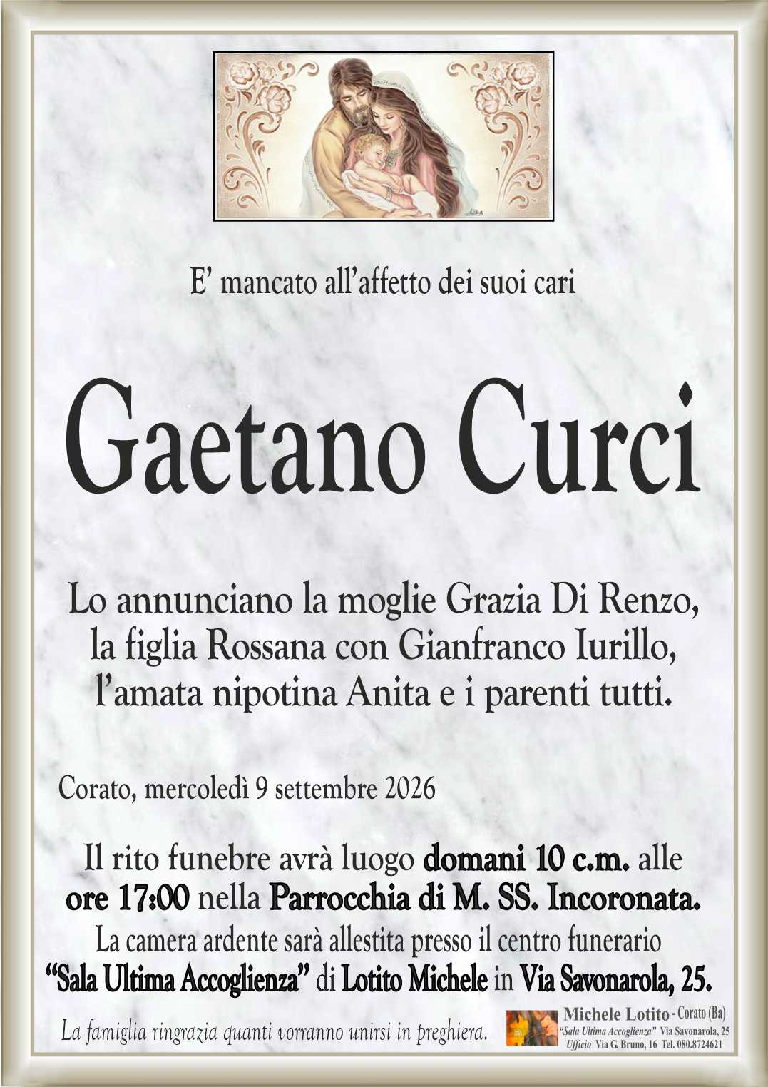 Lo annunciano la moglie Grazia Di Renzo,
la figlia Rossana con Gianfranco Iurillo,
l’amata nipotina Anita e i parenti tutti.