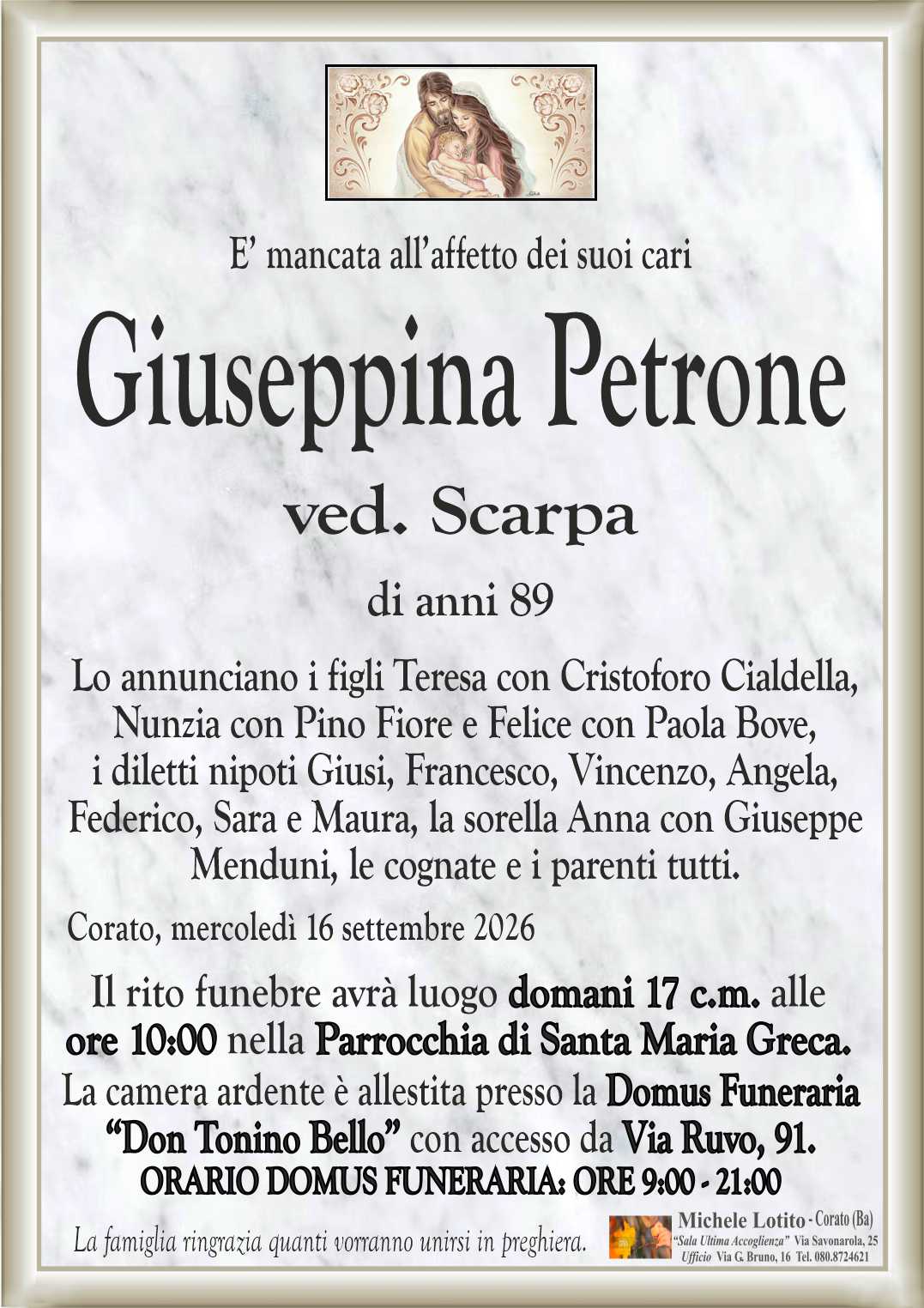 Lo annunciano i figli Teresa con Cristoforo Cialdella,
Nunzia con Pino Fiore e Felice con Paola Bove,
i diletti nipoti Giusi, Francesco, Vincenzo, Angela,
Federico, Sara e Maura, la sorella Anna con Giuseppe
Menduni, le cognate e i parenti tutti.