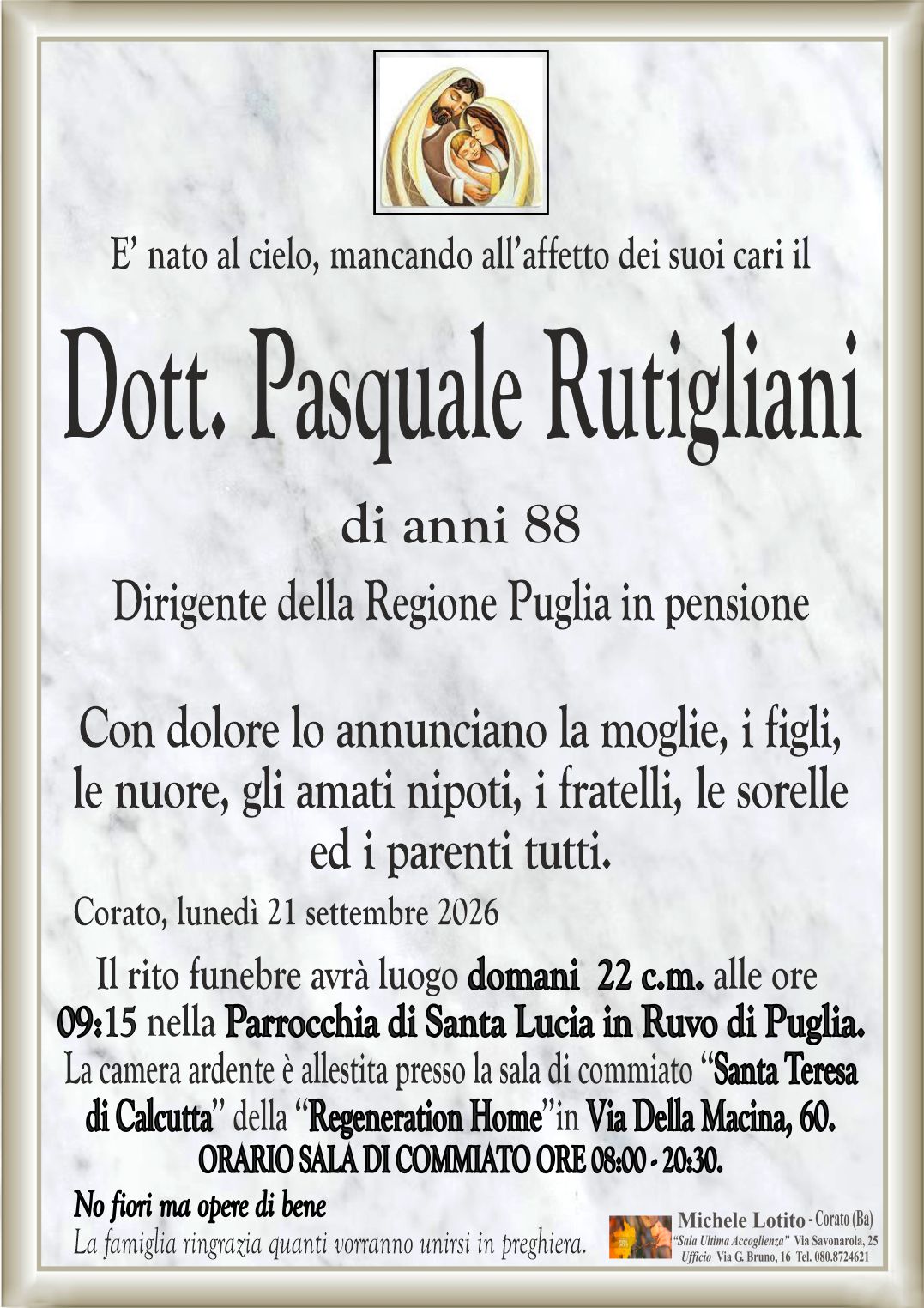 Con dolore lo annunciano la moglie, i figli,
le nuore, gli amati nipoti, i fratelli, le sorelle
ed i parenti tutti.
