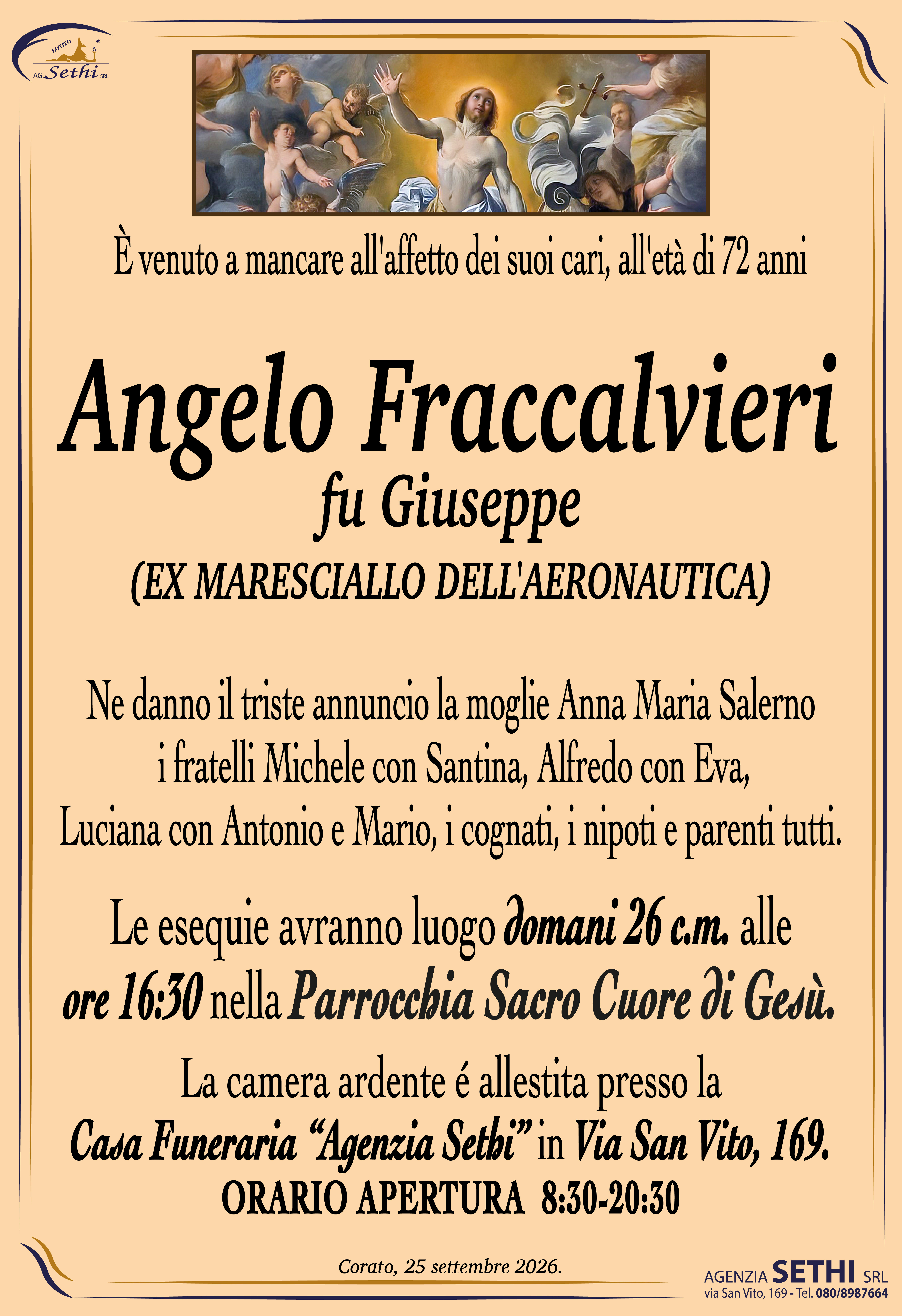 Ne danno il triste annuncio la moglie Anna Maria Salerno, i fratelli Michele con Santina, Alfredo con Eva, Luciana con Antonio e Mario, i cognati, i nipoti e parenti tutti.