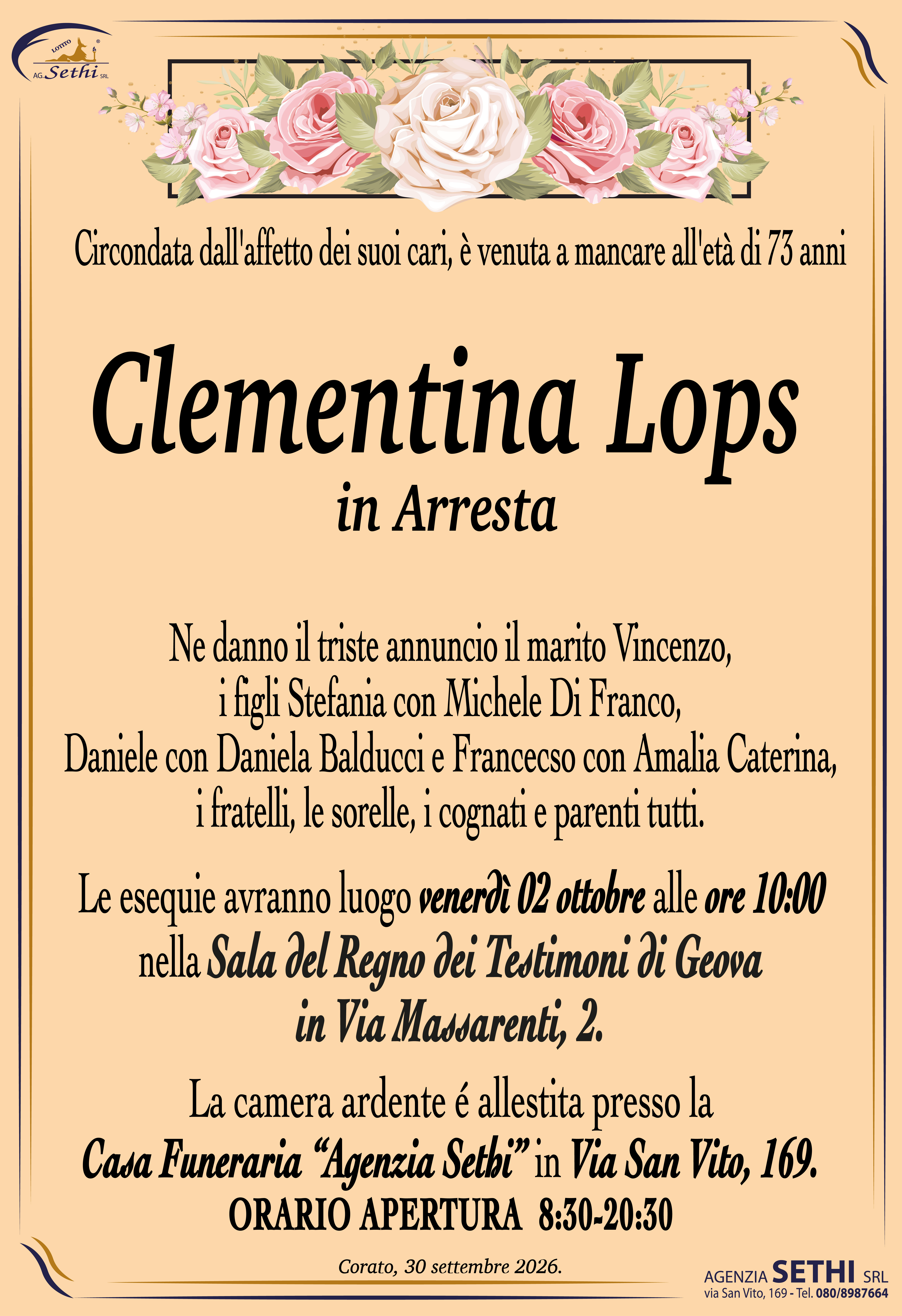 Ne danno il triste annuncio il marito Vincenzo, i figli Stefania con Michele Di Franco, Daniele con Daniela Balducci e Francecso con Amalia Caterina, i fratelli, le sorelle, i cognati e parenti tutti.
