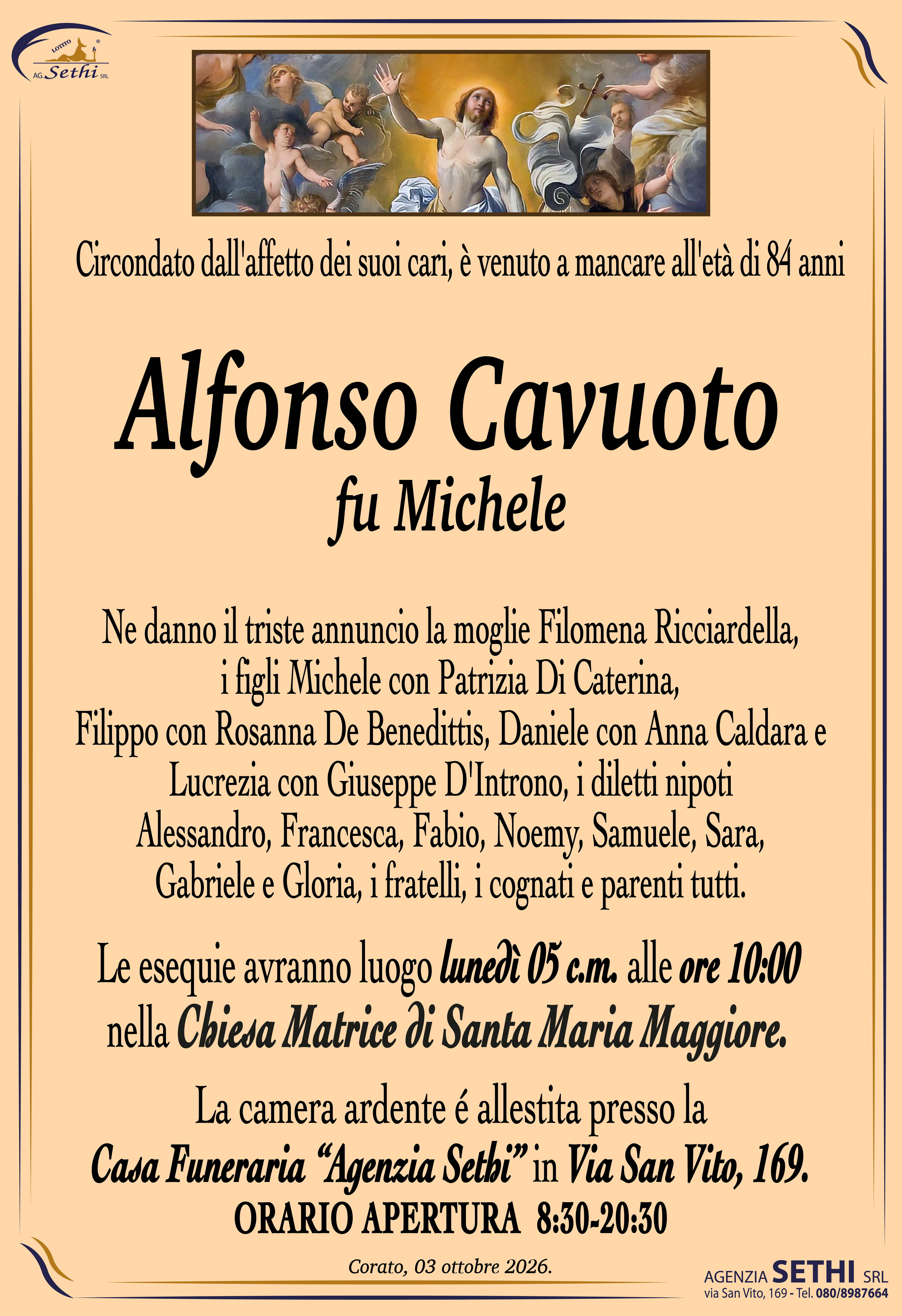 Ne danno il triste annuncio la moglie Filomena Ricciardella, i figli Michele con Patrizia Di Caterina, Filippo con Rosanna De Benedittis, Daniele con Anna Caldara e Lucrezia con Giuseppe D'Introno, i diletti nipoti Alessandro, Francesca, Fabio, Noemy, Samuele e Sara, Gabriele e Gloria, i fratelli, i cognati e parenti tutti.