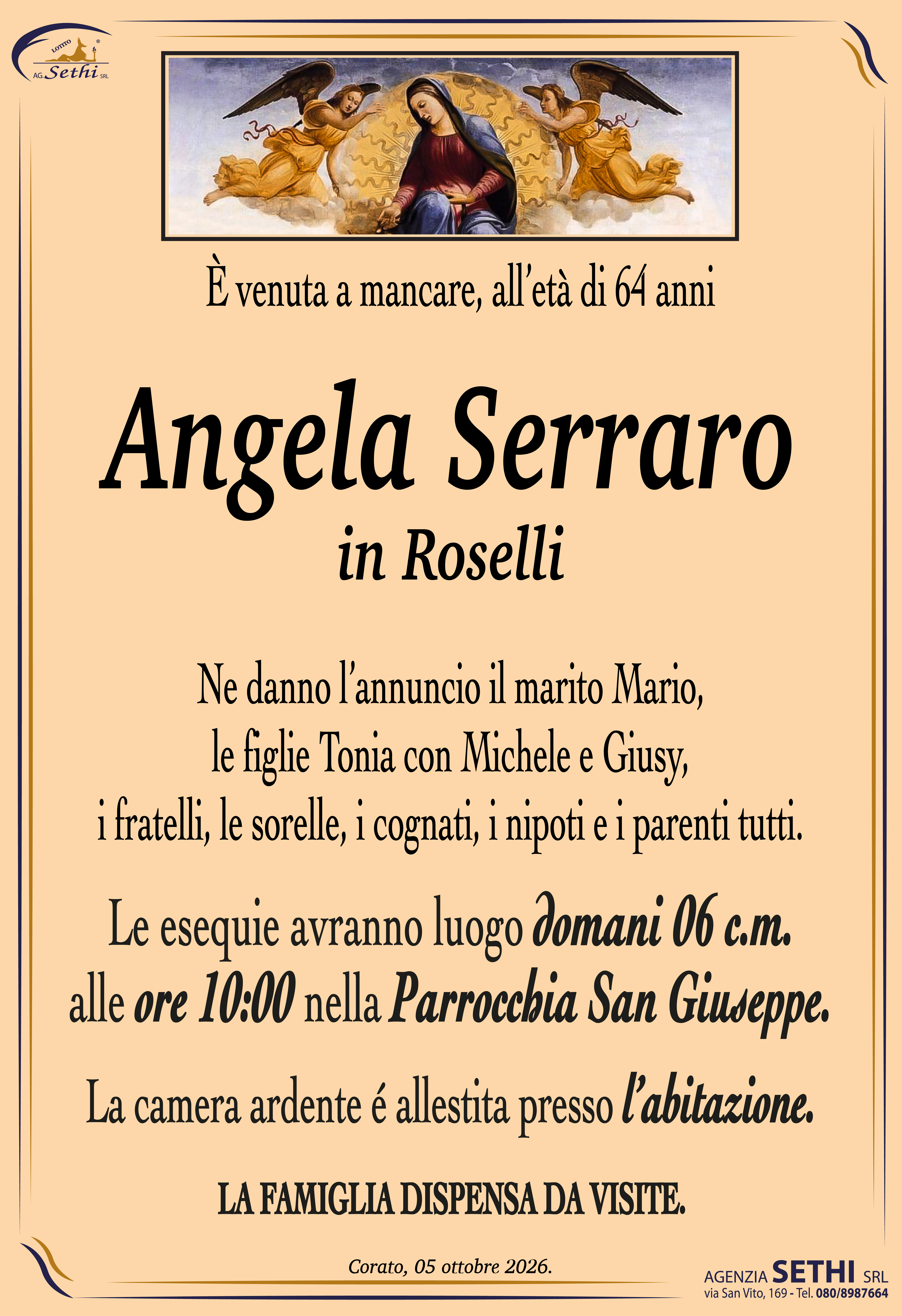 Ne danno l’annuncio il marito Mario, le figlie Tonia con Michele e Giusy, i fratelli, le sorelle, i cognati, i nipoti e i parenti tutti.