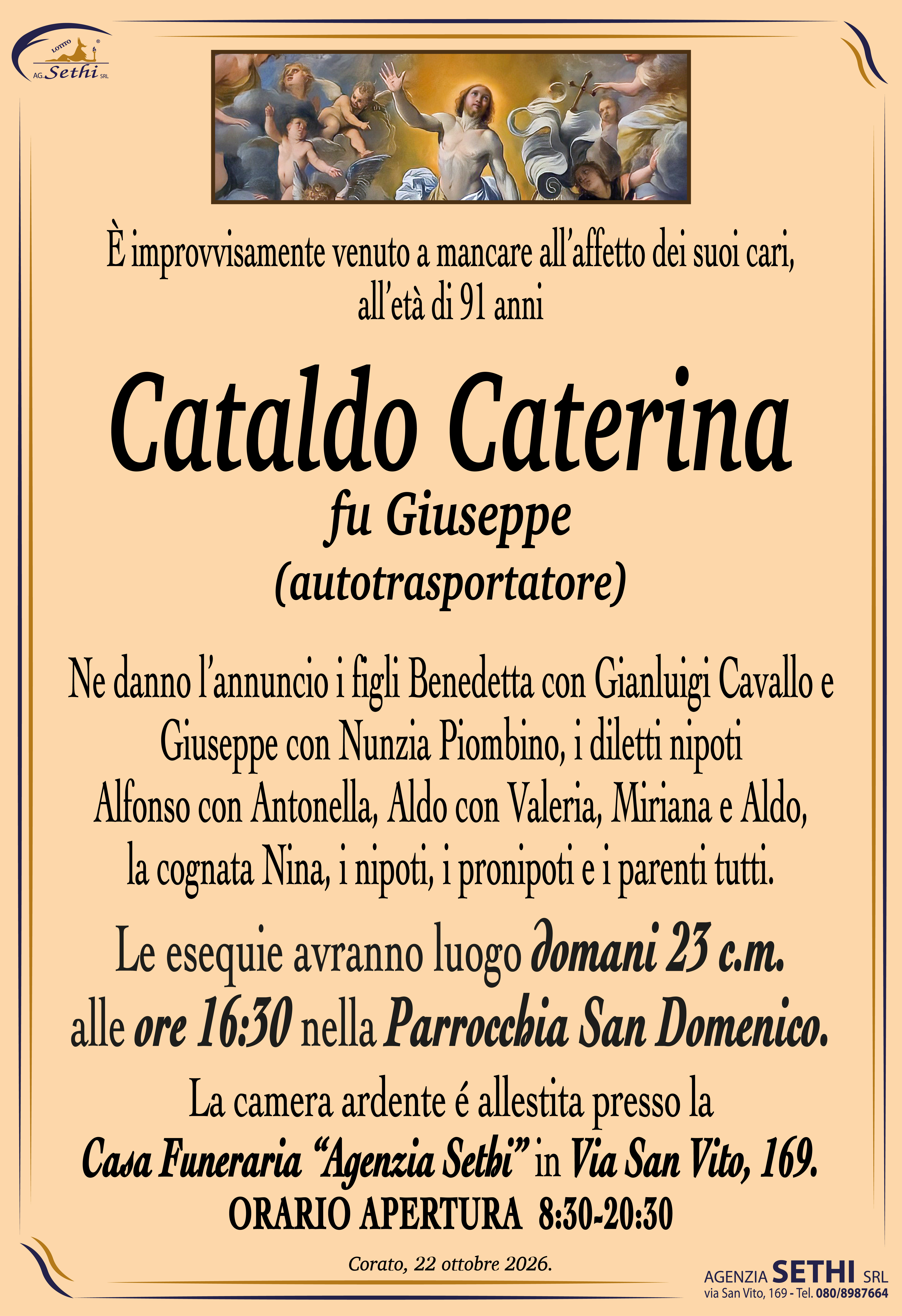 Ne danno l’annuncio i figli Benedetta con Gianluigi Cavallo e Giuseppe con Nunzia Piombino, i diletti nipoti  Alfonso con Antonella, Aldo con Valeria, Miriana e Aldo,  la cognata Nina, i nipoti, i pronipoti e i parenti tutti.