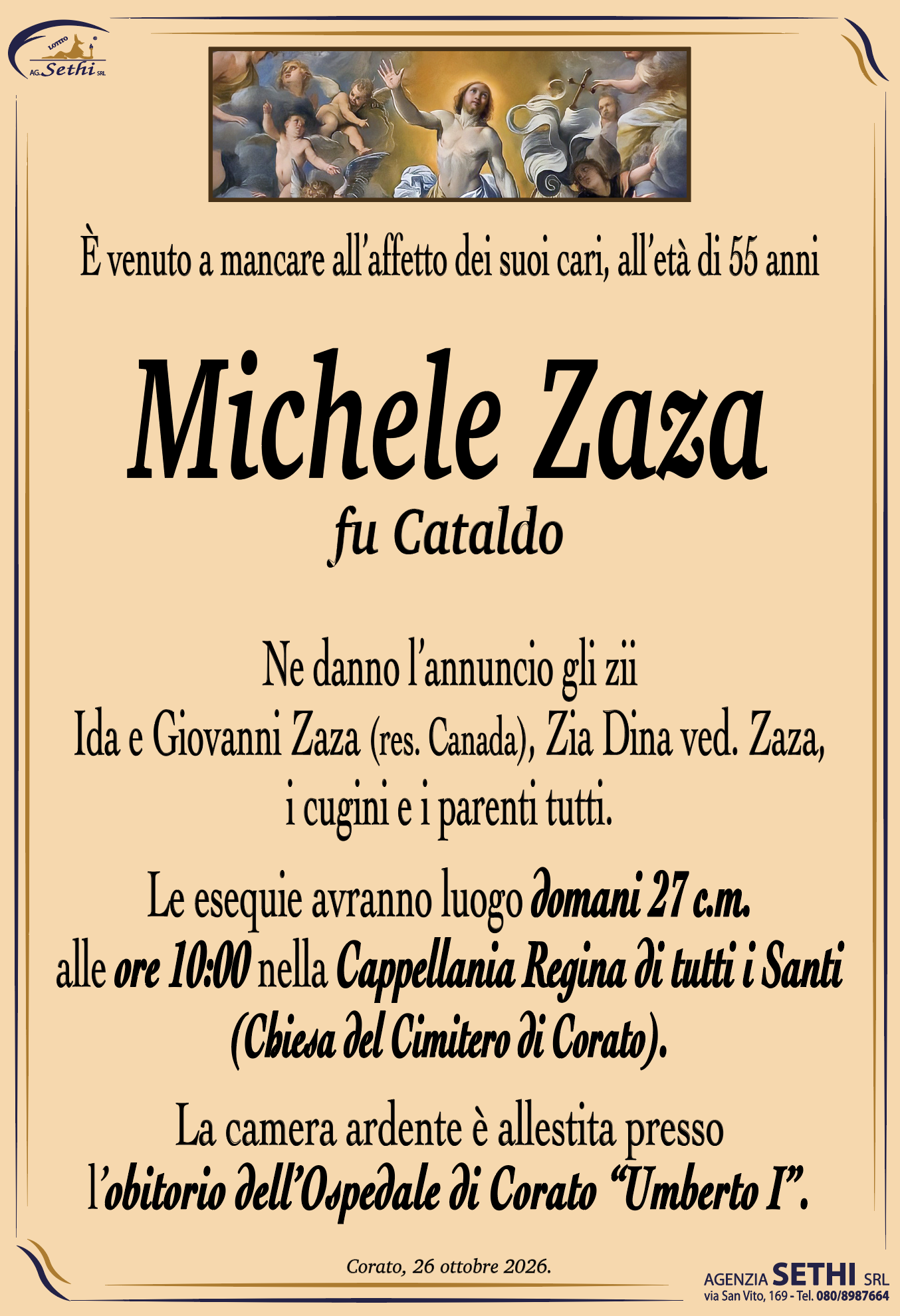 Ne danno l’annuncio, gli zii Ida e Giovanni Zaza (res. Canada), Zia Dina ved. Zaza, i cugini e i parenti tutti.