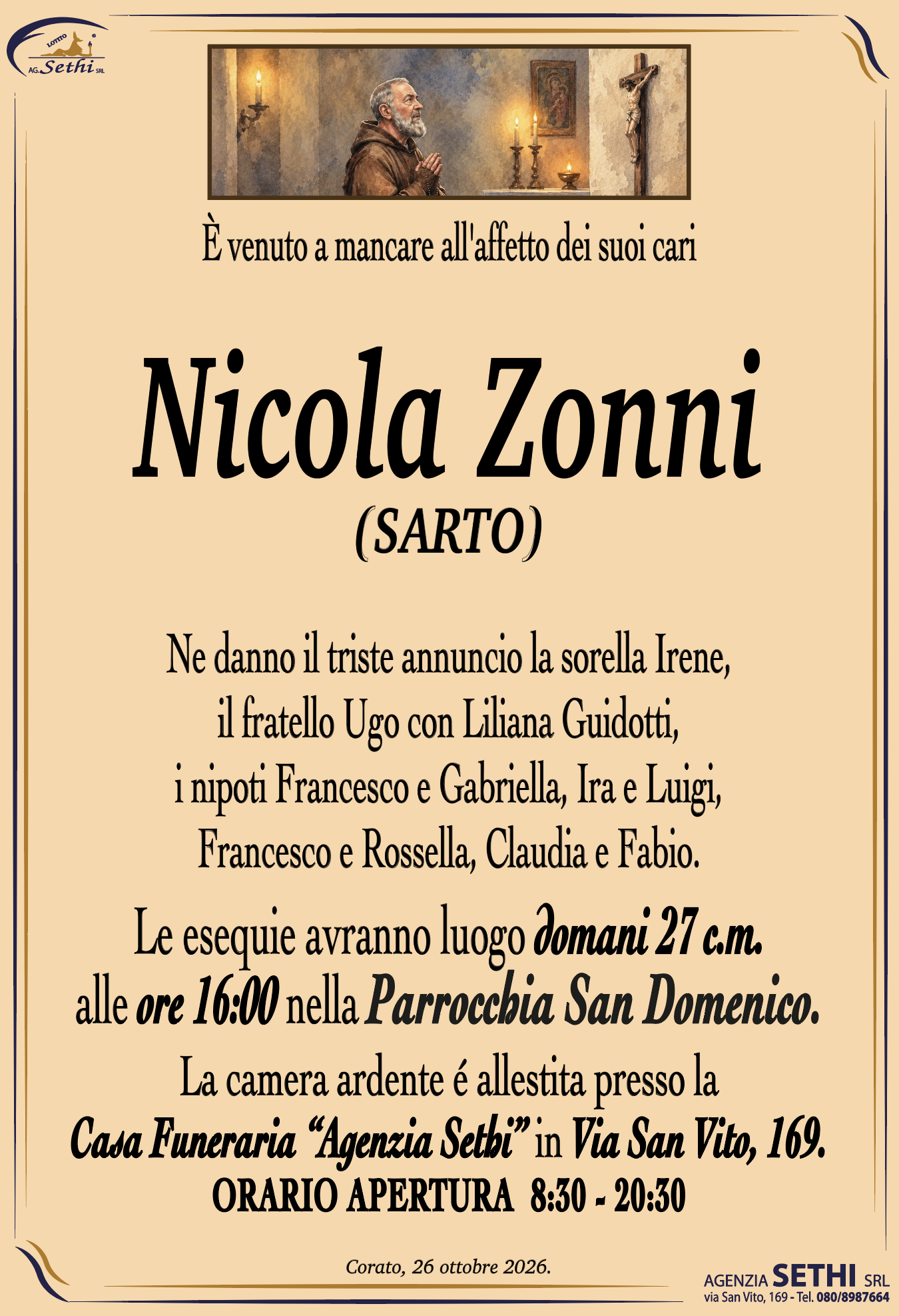 Ne danno il triste annuncio la sorella Irene, il fratello Ugo con Liliana Guidotti, i nipoti Francesco e Gabriella, Ira e Luigi, Francesco e Rossella, Claudia e Fabio.