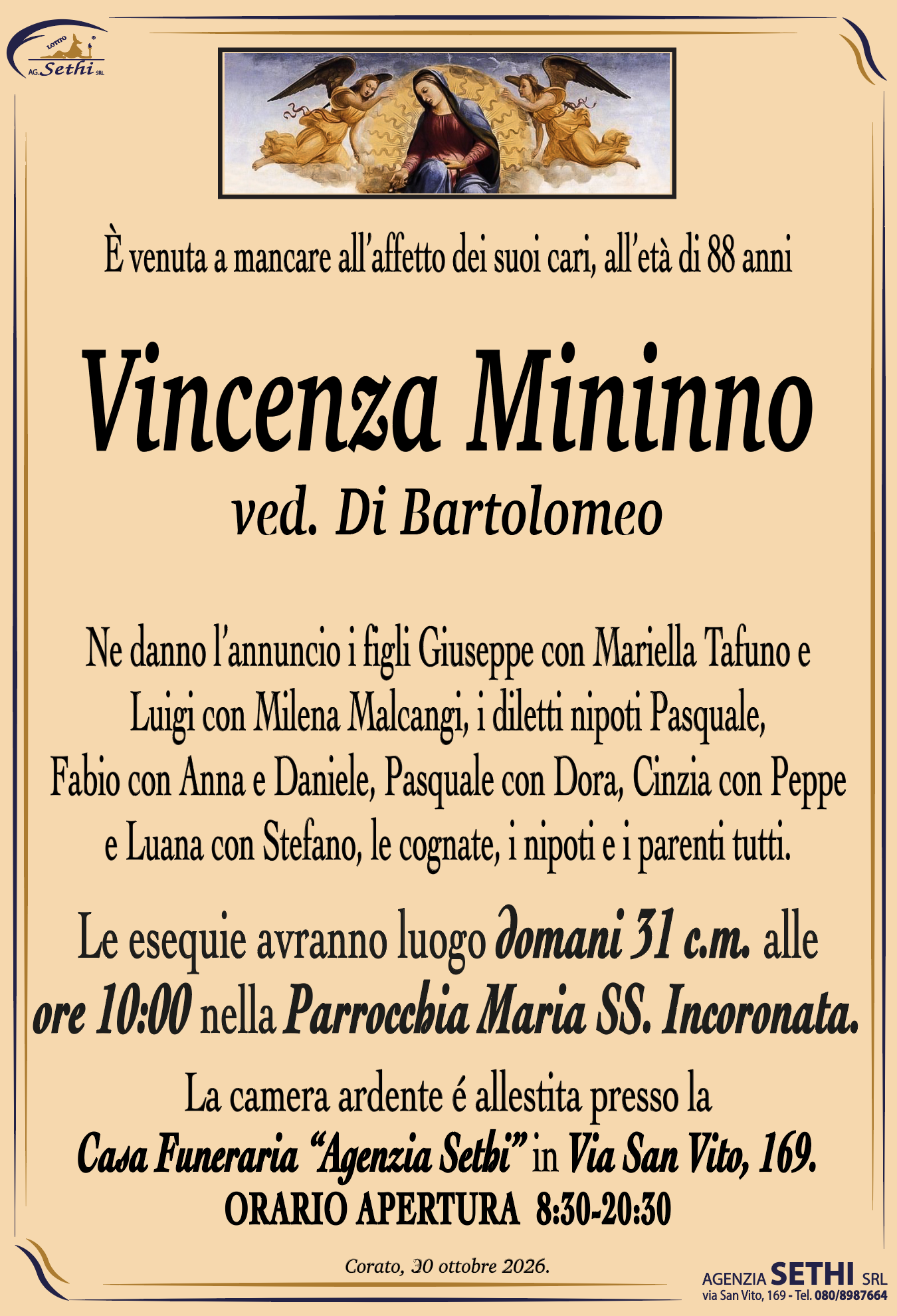 Ne danno l'annuncio i figli Giuseppe con Mariella Tafuno e Luigi con Milena Malcangi, i diletti nipoti Pasquale, Fabio con Anna e Daniele, Pasquale con Dora, Cinzia con Peppe e Luana con Stefano, le cognate, i nipoti e i parenti tutti.