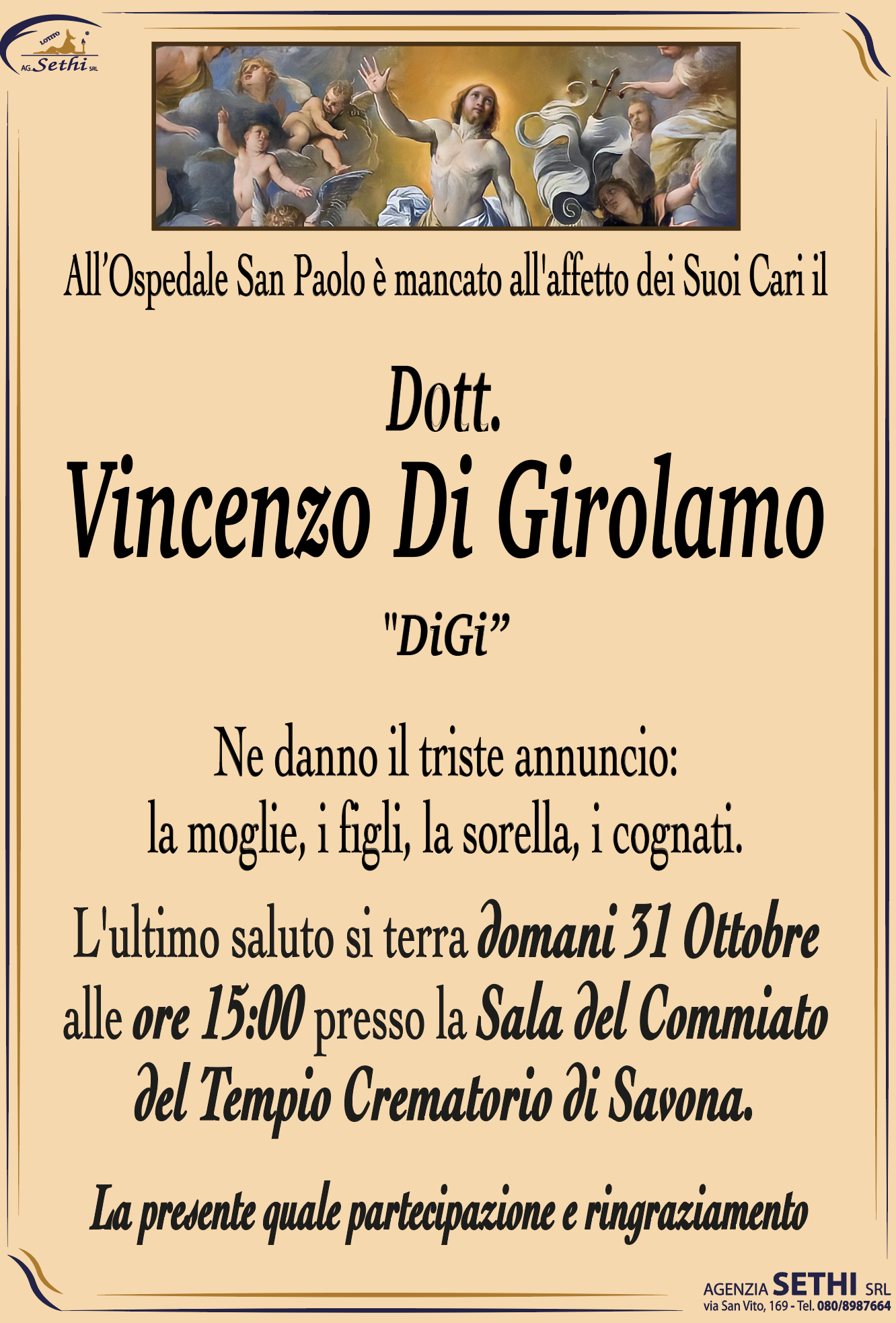 Ne danno il triste annuncio: la moglie, i figli, la sorella, i cognati.