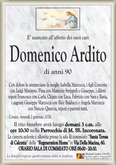 Con dolore lo annunciano la moglie Isabella Marzocca, i figli Concetta
con Luigi Mininno, Pina con Maurizio Strippoli e Giuseppe, i diletti
nipoti Francesco con Carla, Chiara con Luca, Fabrizio con Sara e Ilaria,
i cognati Giuseppe Marzocca con Bice Balducci e Angela Marzocca
con Nunzio Quercia, nipoti e parenti tutti.