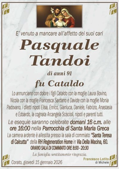 Lo annunciano con dolore i figli Cataldo con la moglie Laura Bovino,
Nicola con la moglie Francesca Sardano e Davide con la moglie Monia
Padovano, i diletti nipoti Elisa, Enrico, Gianluca, Daniele, Fabrizio, Anastasia
e Edoardo, la cognata Arcangela Sciscioli, nipoti e parenti tutti.